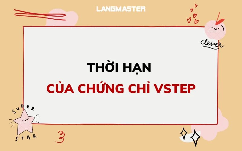 Thời hạn của chứng chỉ VSTEP