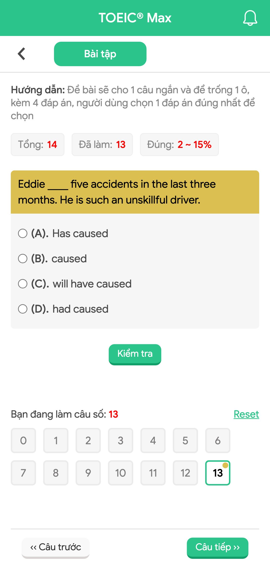 Eddie ____ five accidents in the last three months. He is such an unskillful driver.