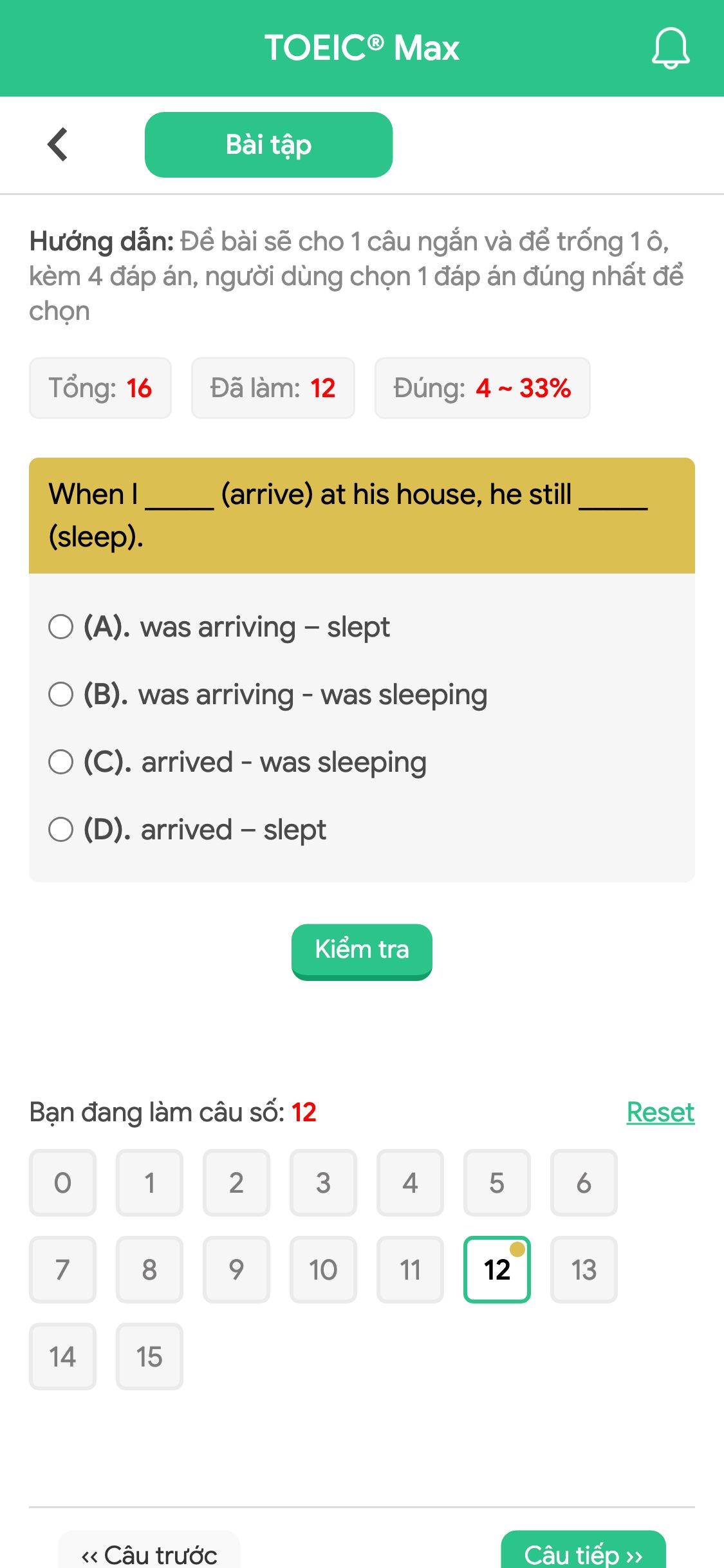 When I _____ (arrive) at his house, he still _____ (sleep).