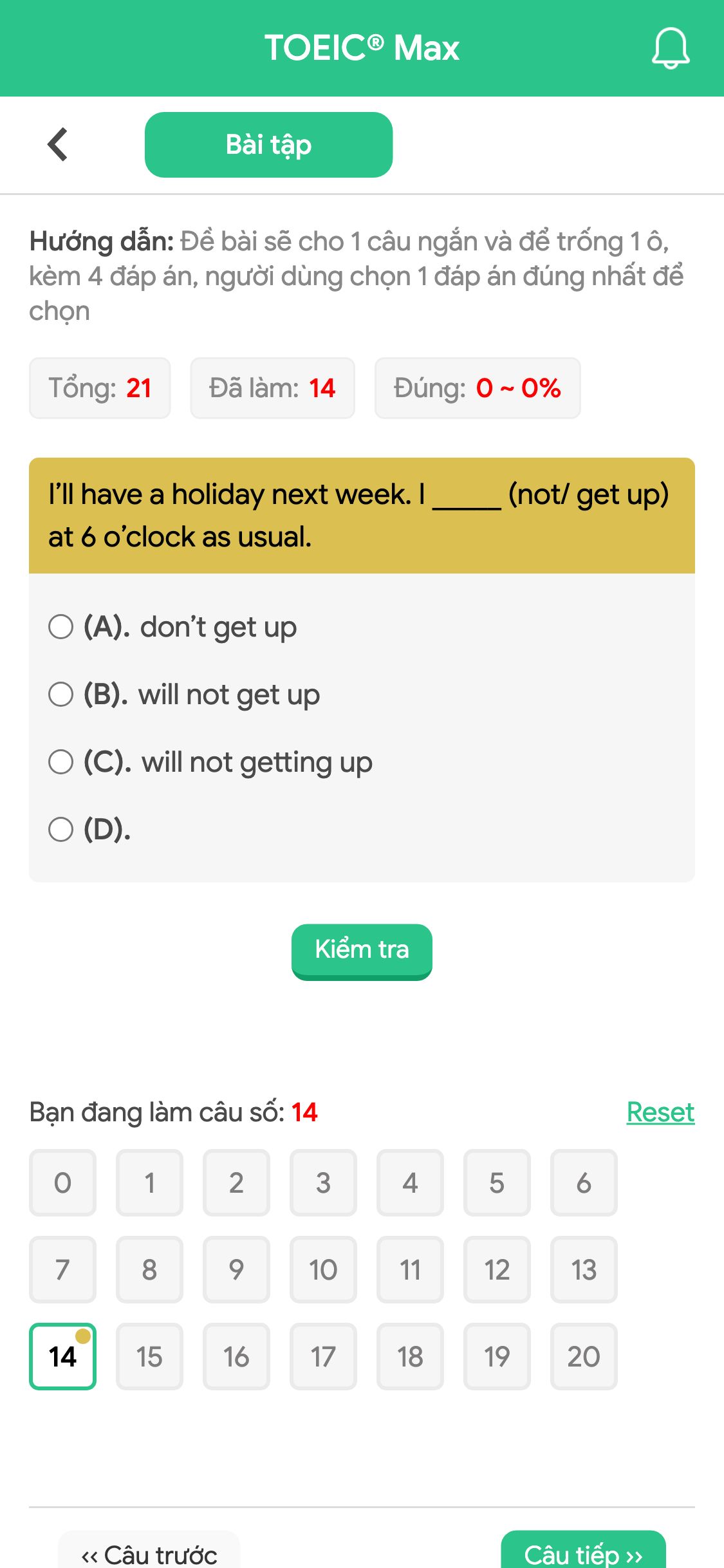 I’ll have a holiday next week. I _____ (not/ get up) at 6 o’clock as usual.