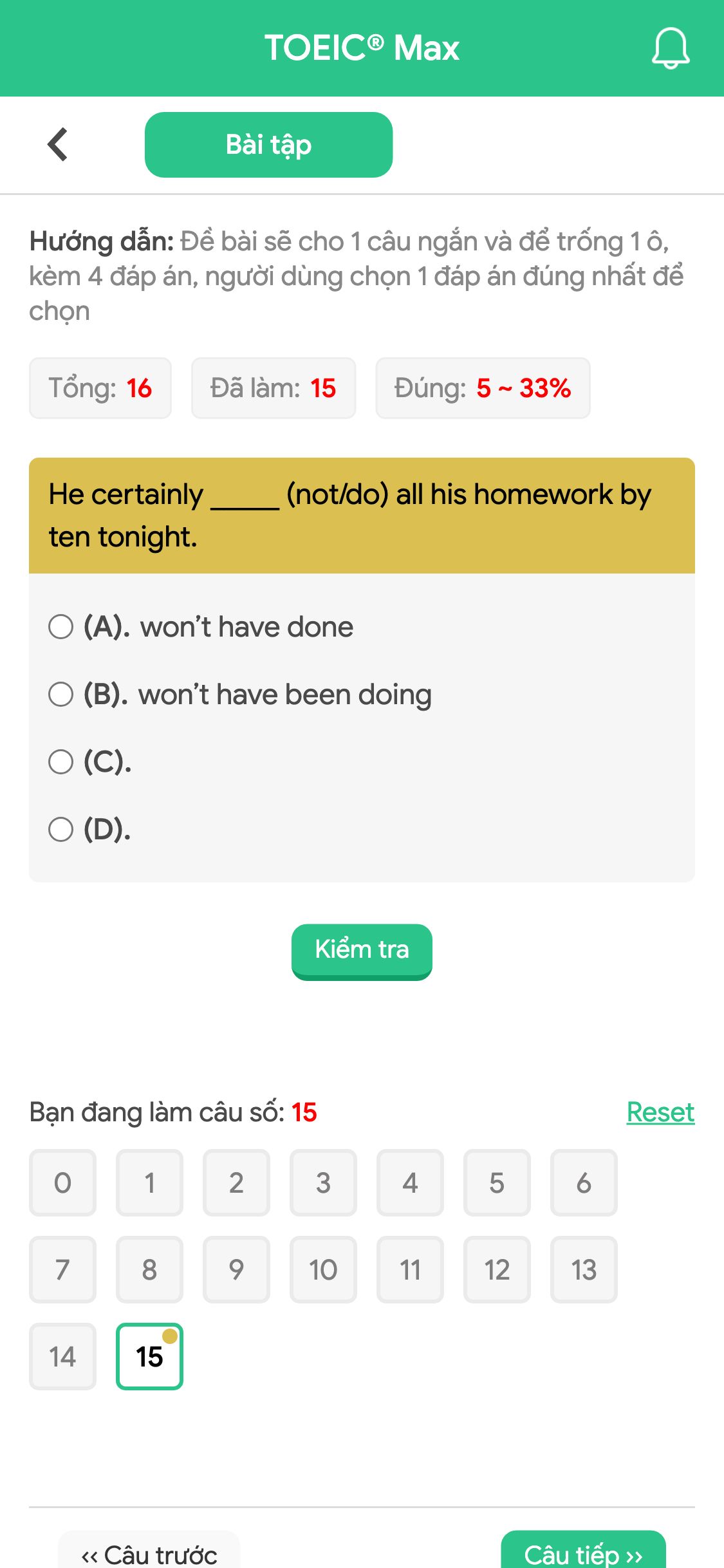 He certainly _____ (not/do) all his homework by ten tonight.