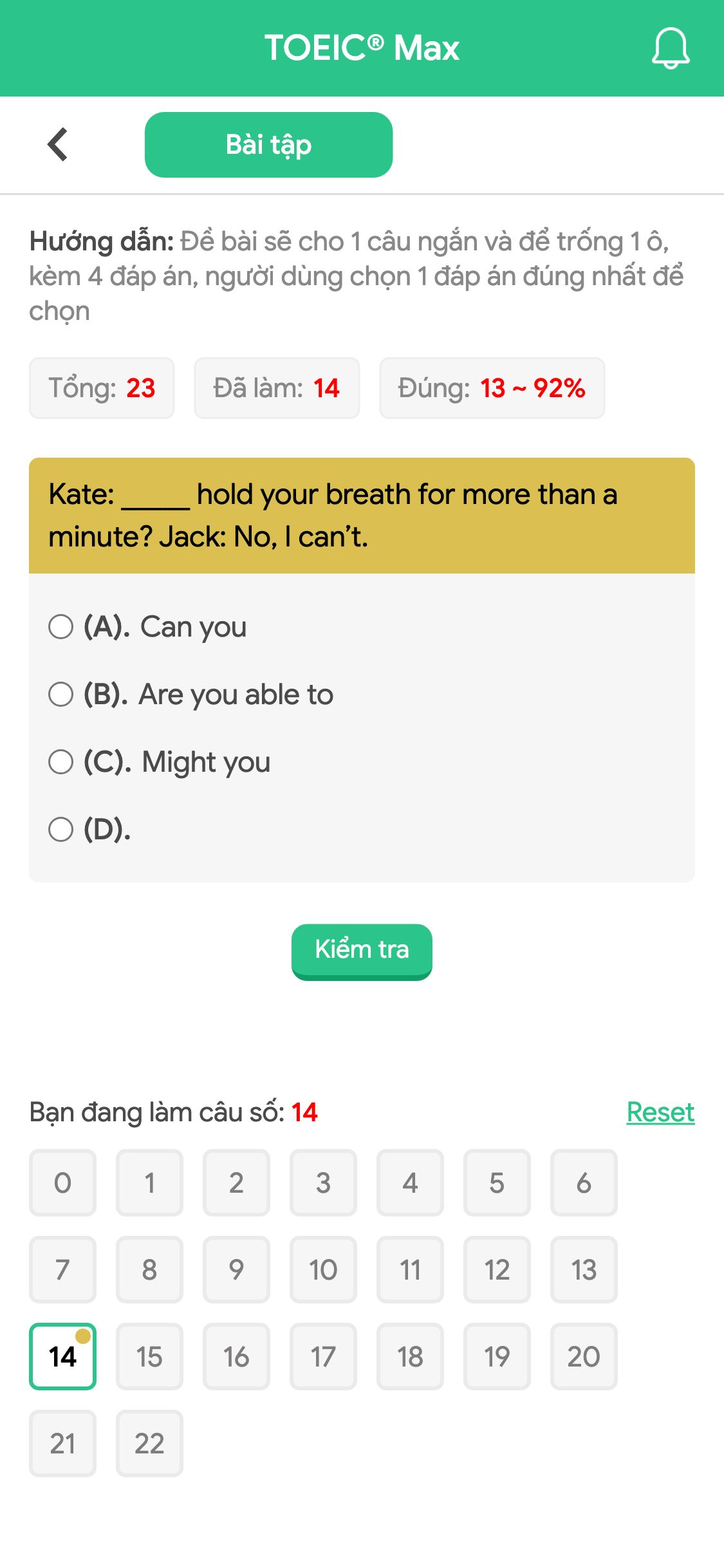 Kate: _____ hold your breath for more than a minute?  Jack: No, I can’t.