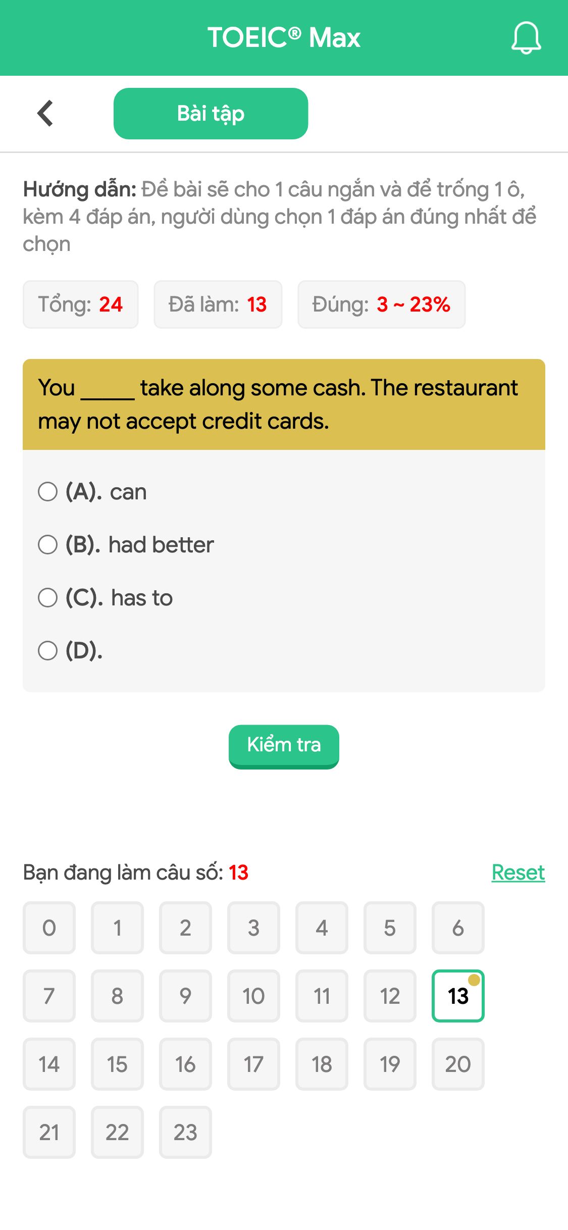 You _____ take along some cash. The restaurant may not accept credit cards.