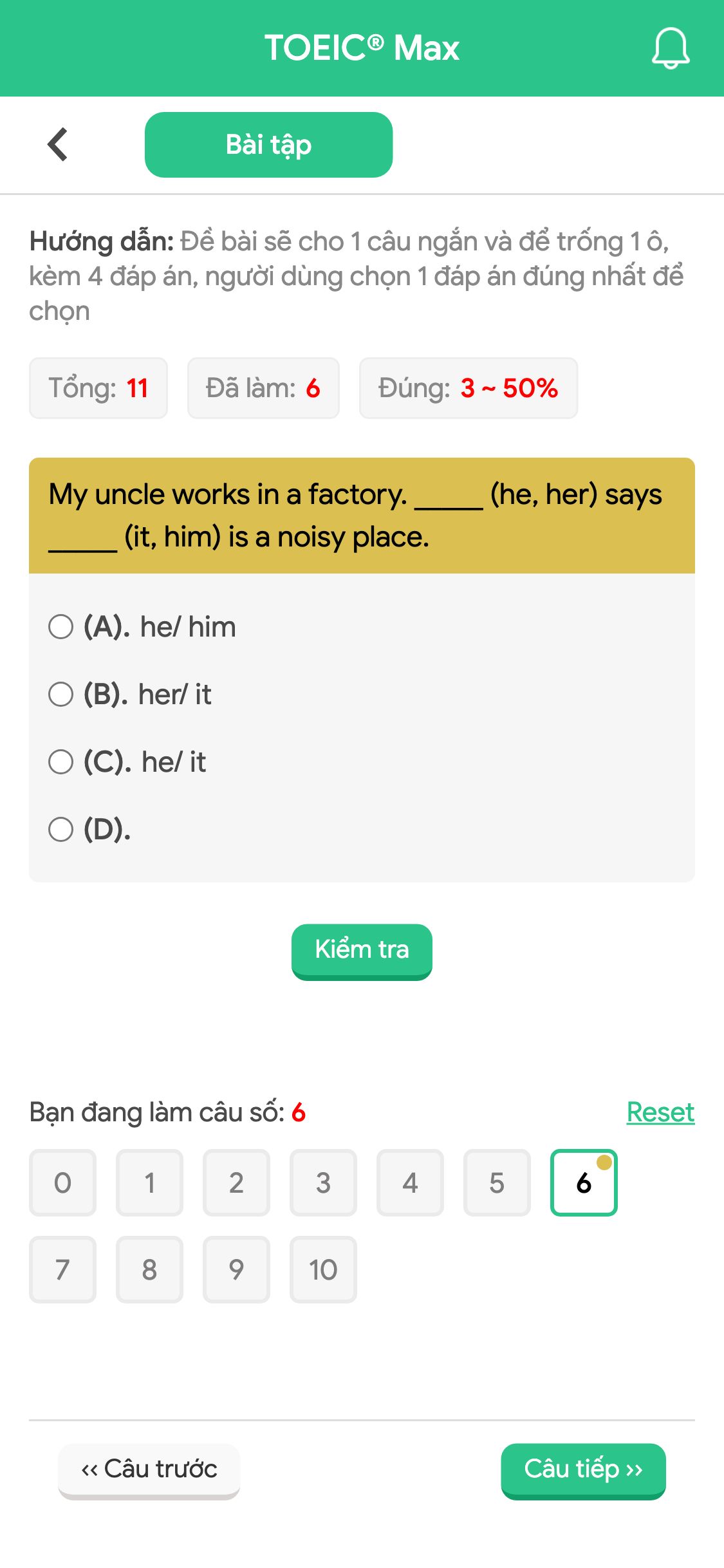 My uncle works in a factory. _____ (he, her) says _____ (it, him) is a noisy place.