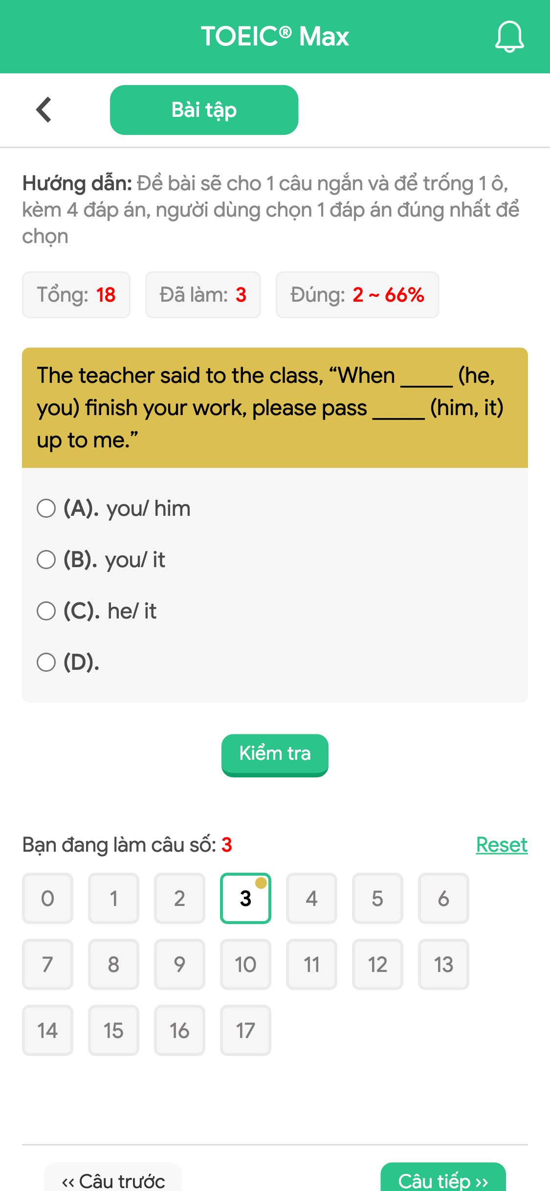 The teacher said to the class, “When _____ (he, you) finish your work, please pass _____ (him, it) up to me.”