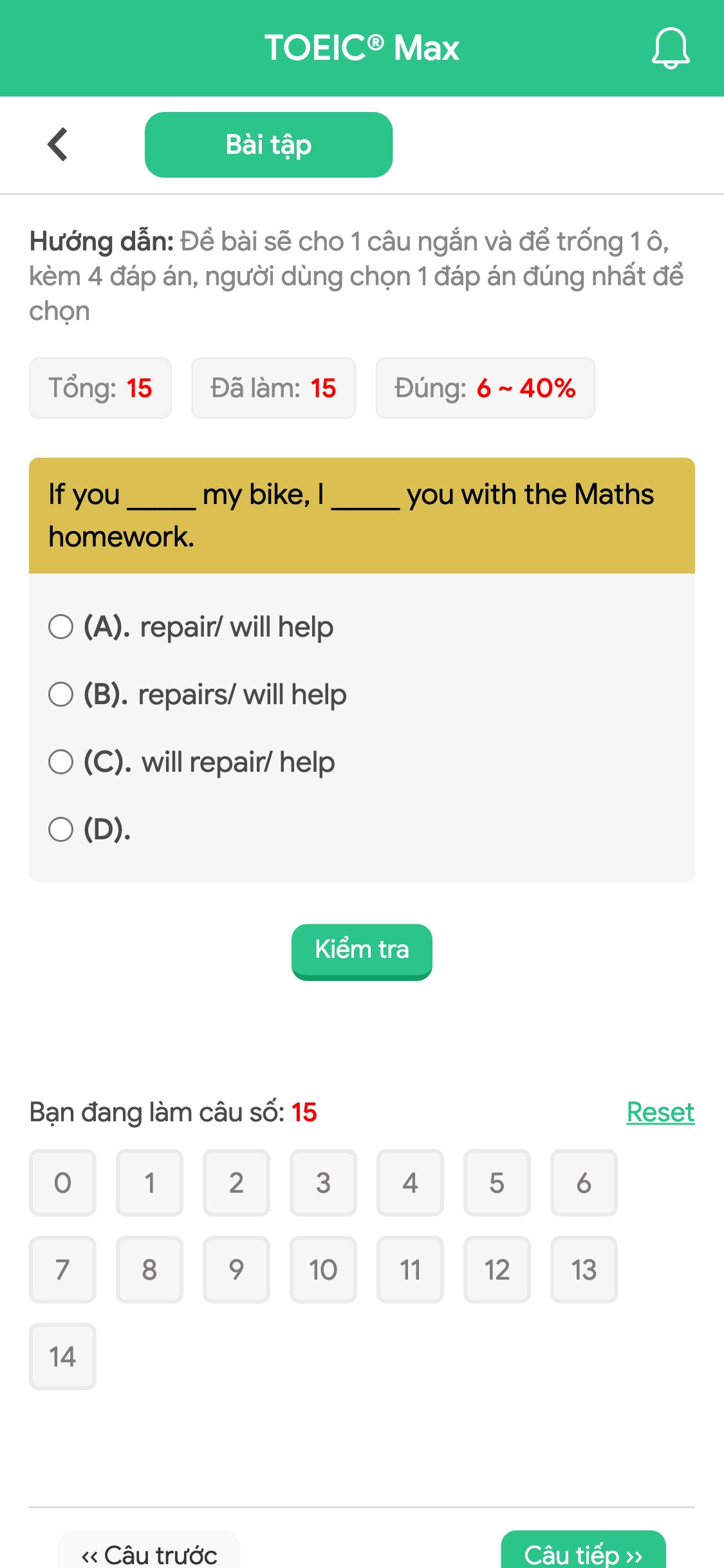 If you _____ my bike, I _____ you with the Maths homework.