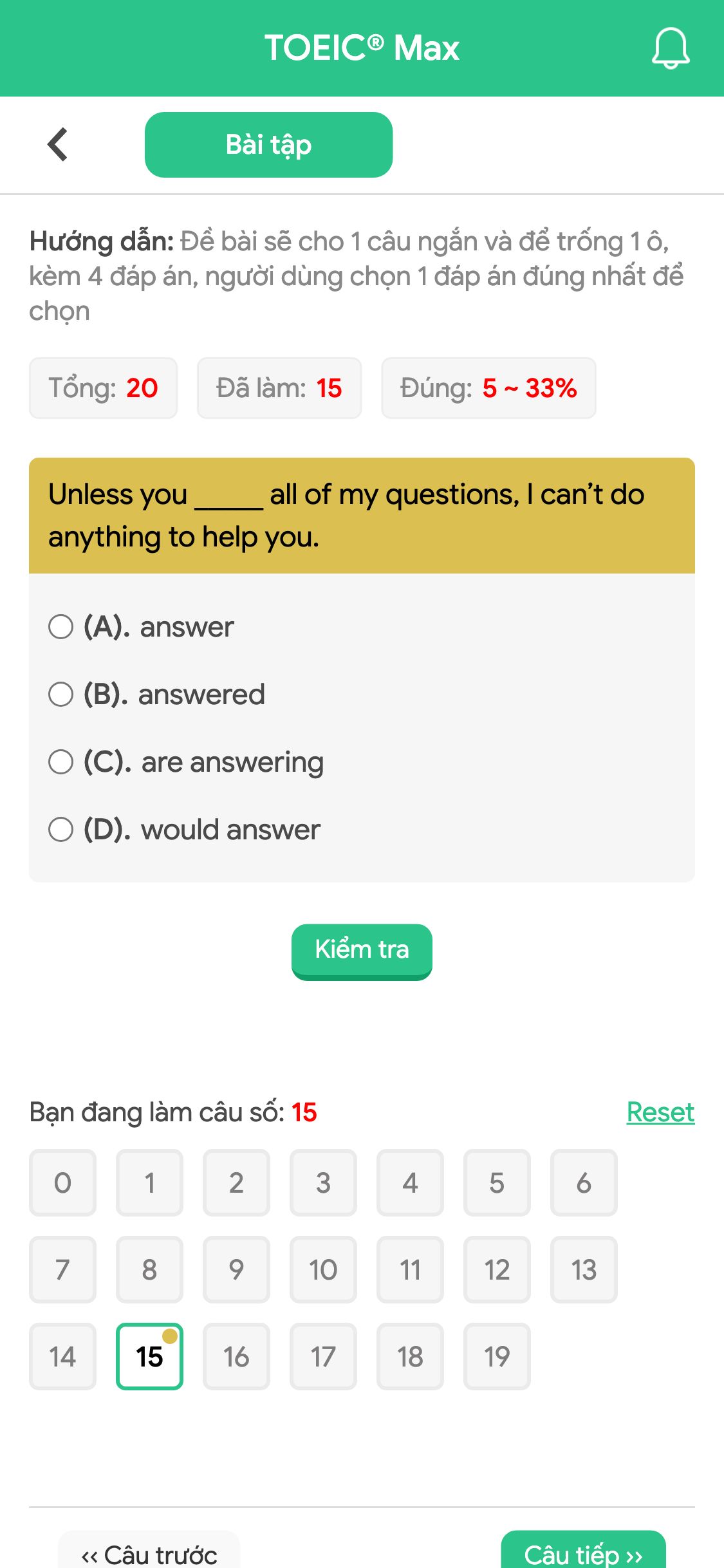 Unless you _____ all of my questions, I can’t do anything to help you.