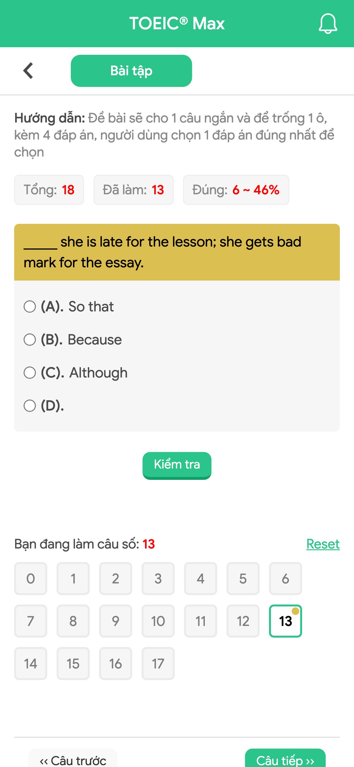 _____ she is late for the lesson; she gets bad mark for the essay.