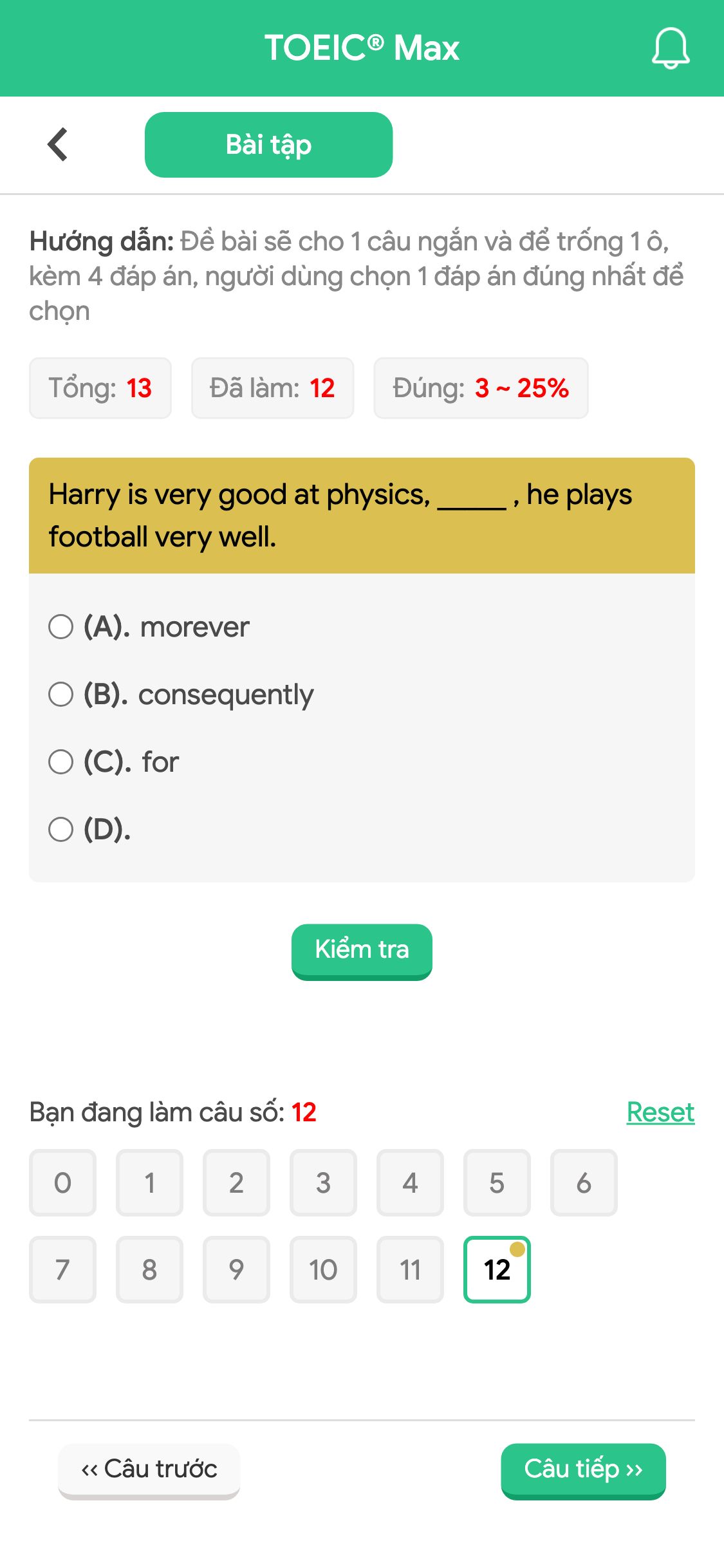 Harry is very good at physics, _____ , he plays football very well.