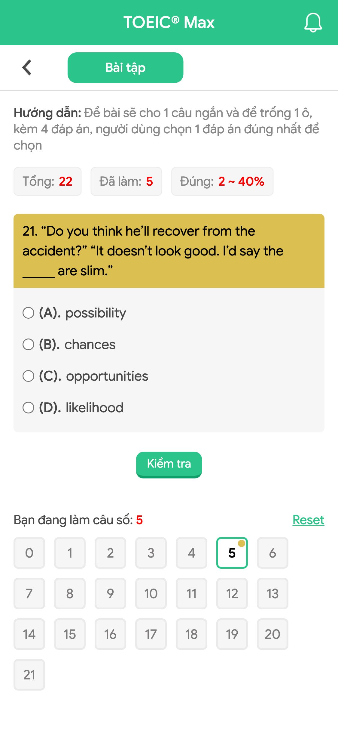 21. “Do you think he’ll recover from the accident?” “It doesn’t look good. I’d say the _____ are slim.”