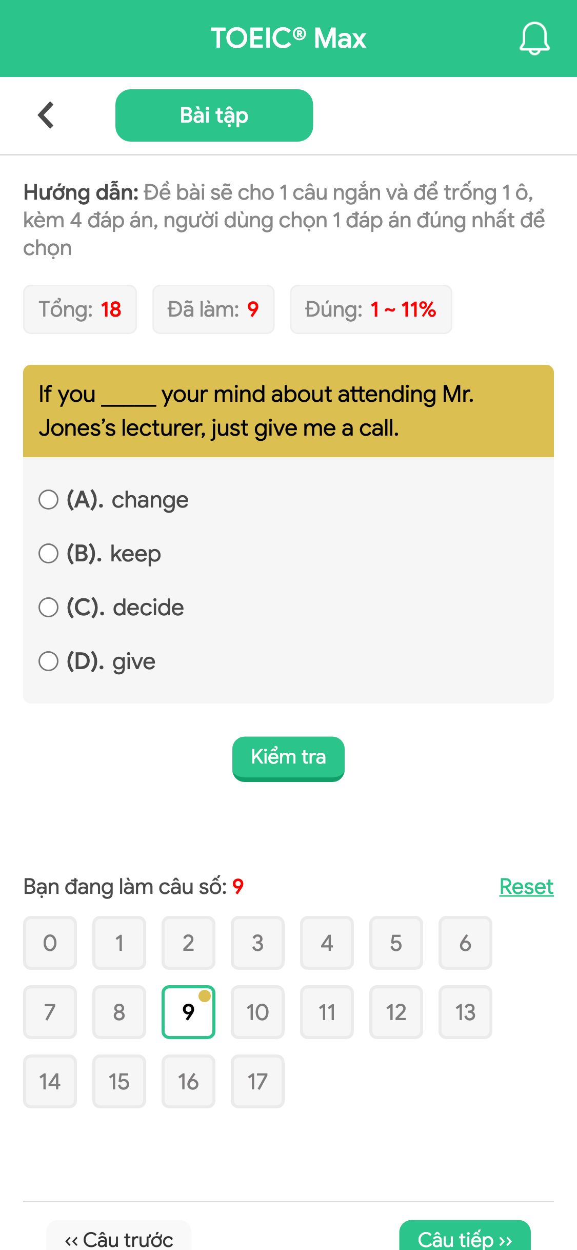 If you _____ your mind about attending Mr. Jones’s lecturer, just give me a call.