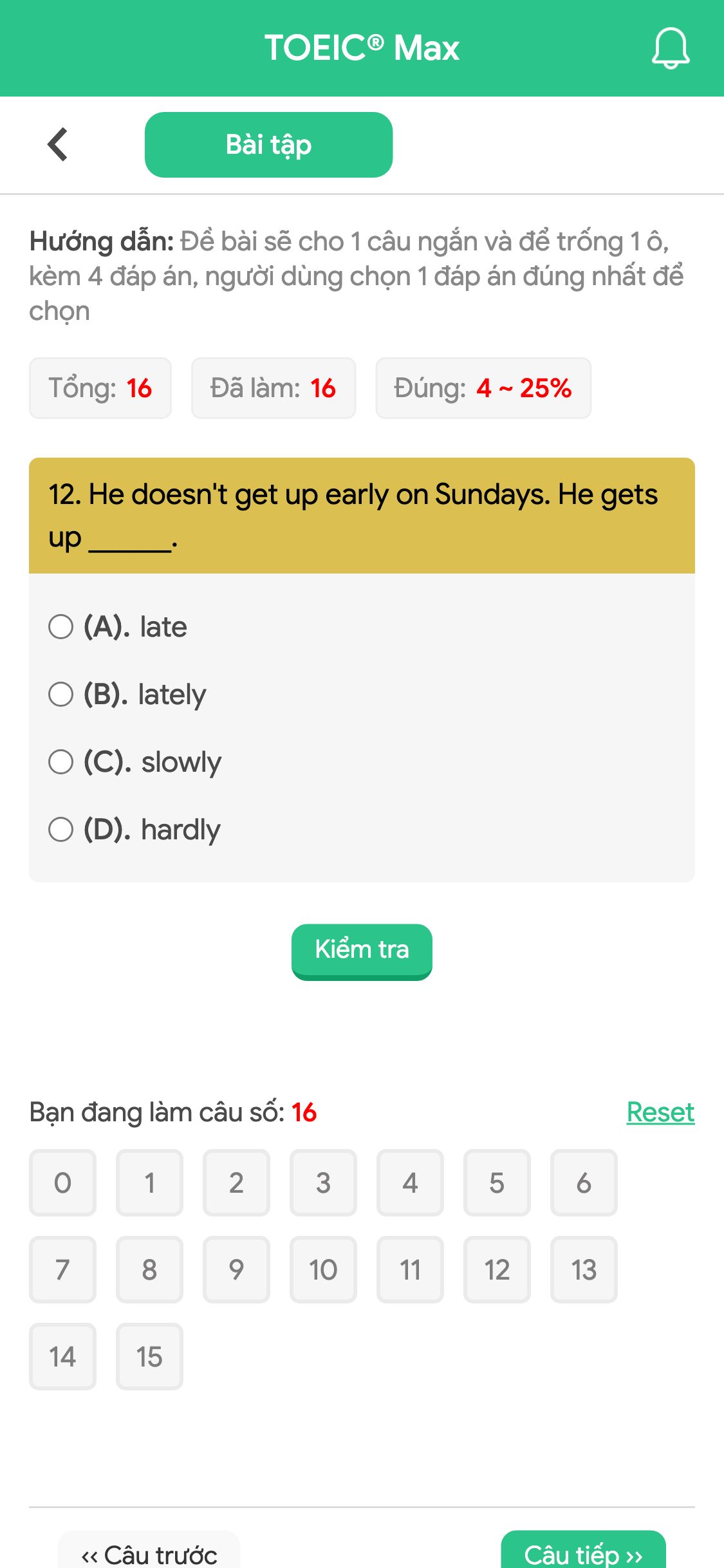 12. He doesn't get up early on Sundays. He gets up ______.