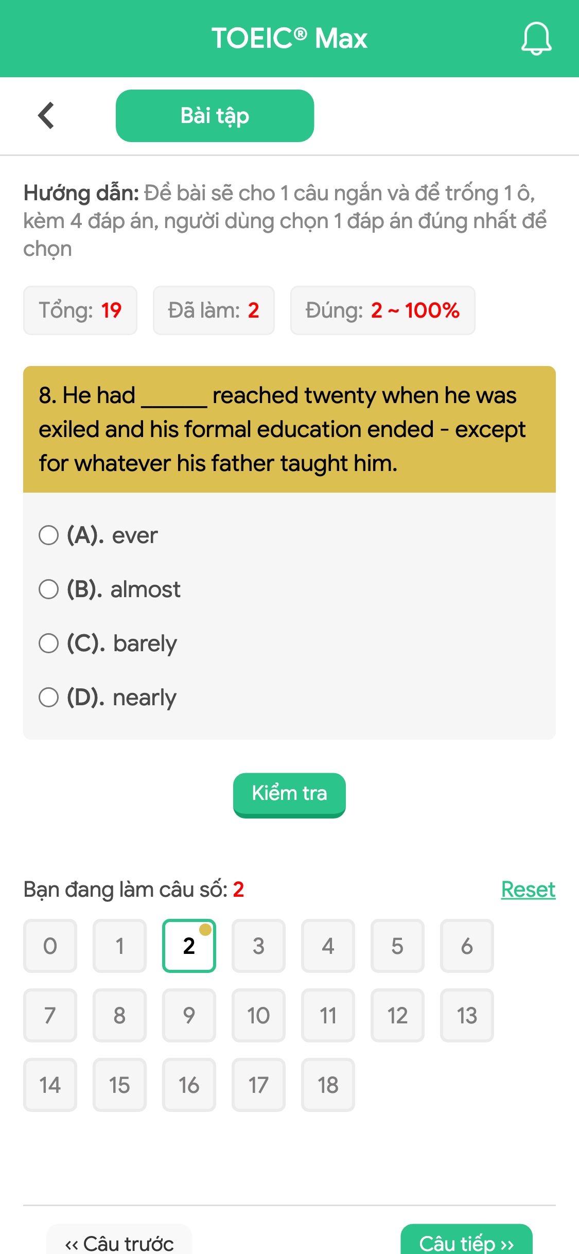 8. He had ______ reached twenty when he was exiled and his formal education ended - except for whatever his father taught him.