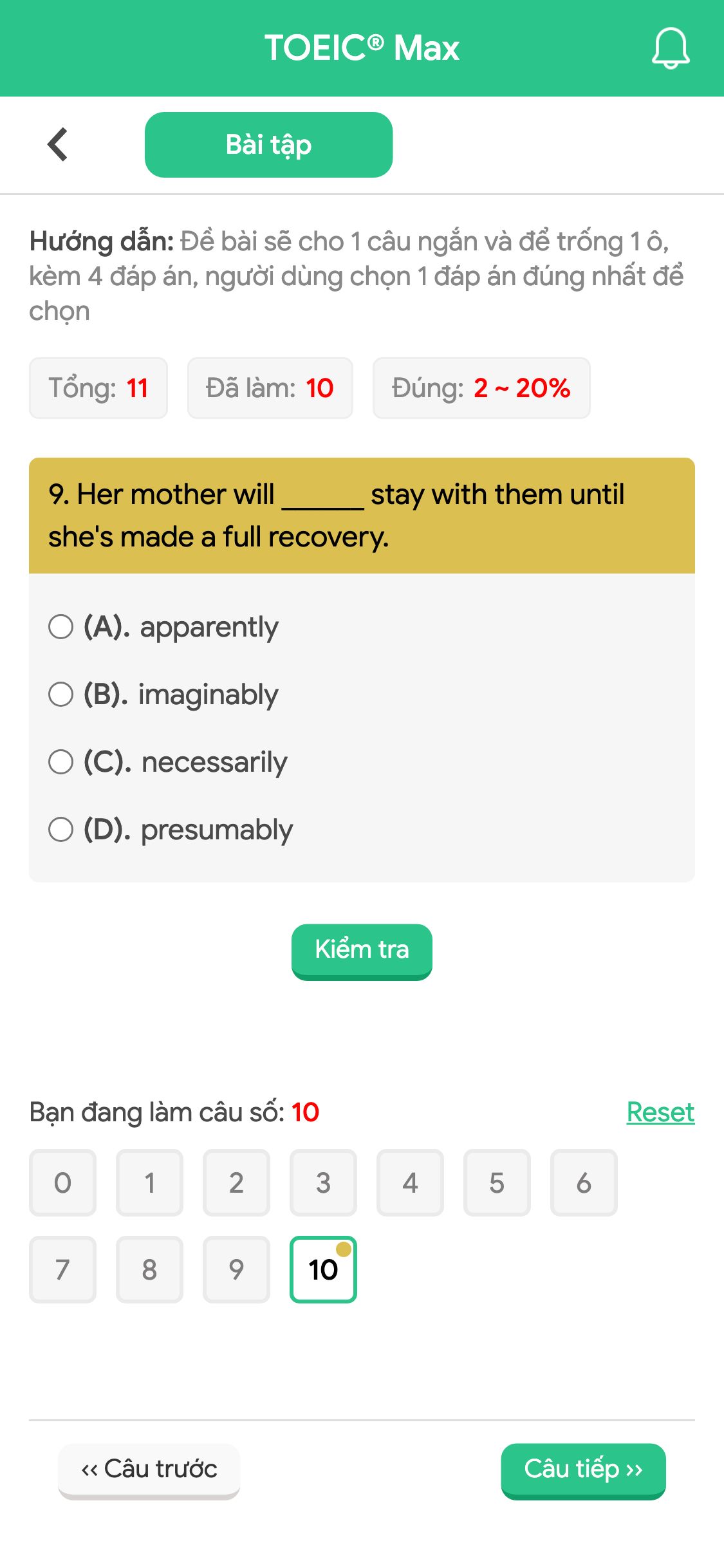 9. Her mother will ______ stay with them until she's made a full recovery.