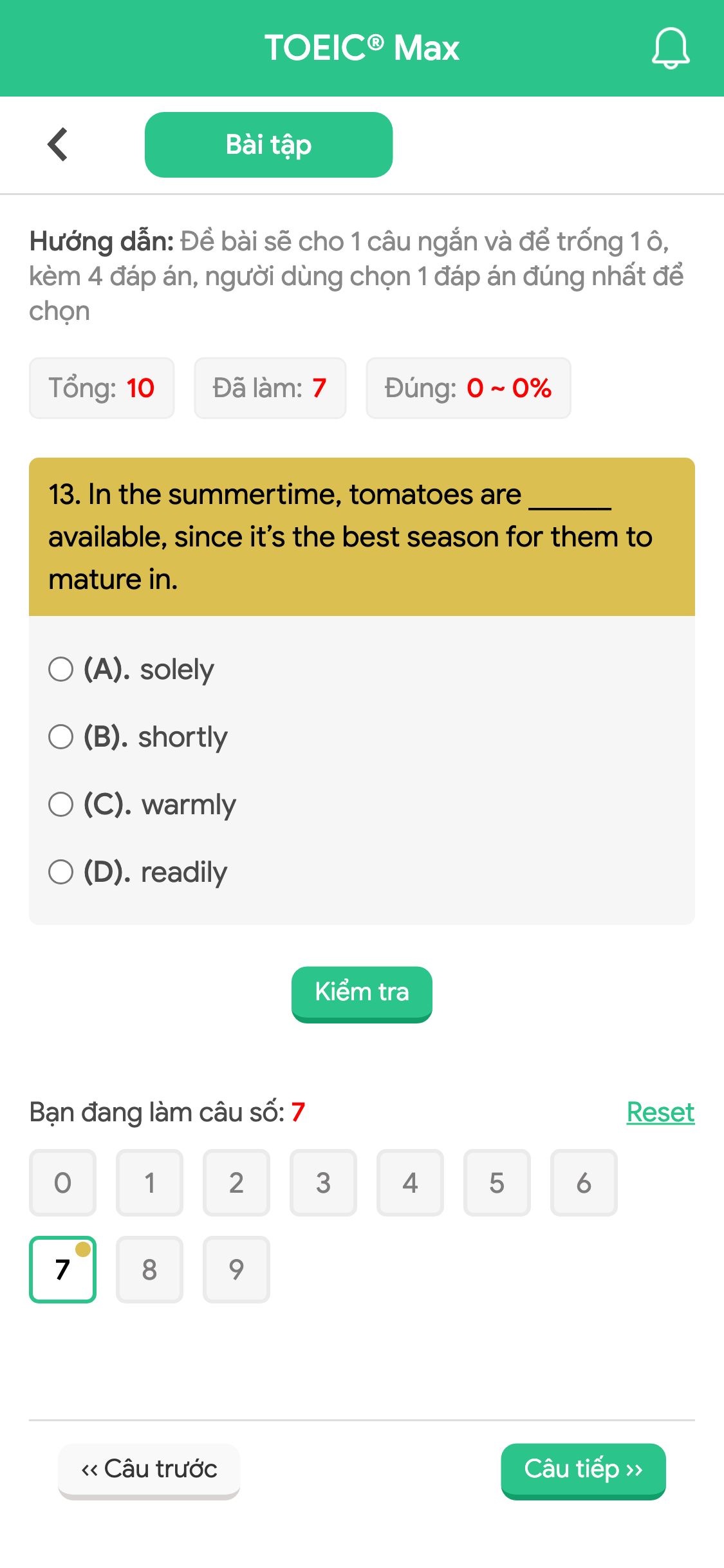 13. In the summertime, tomatoes are ______ available, since it’s the best season for them to mature in.