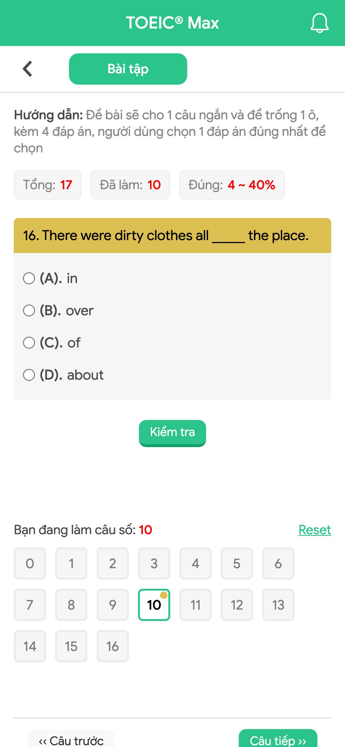 16. There were dirty clothes all _____ the place.