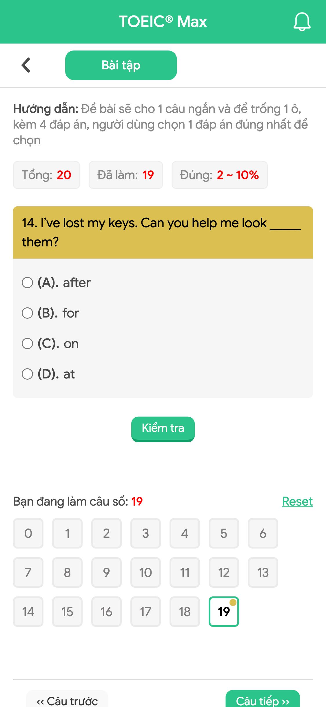 14. I’ve lost my keys. Can you help me look _____ them?