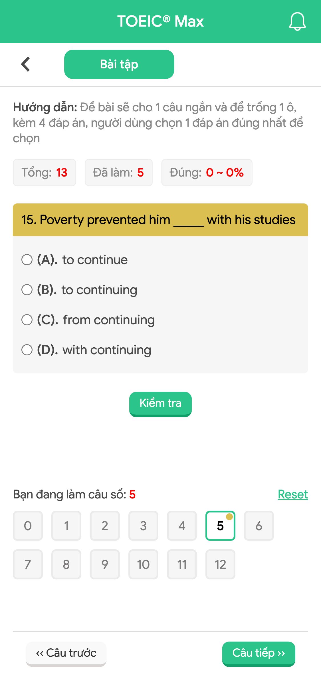 15. Poverty prevented him _____ with his studies