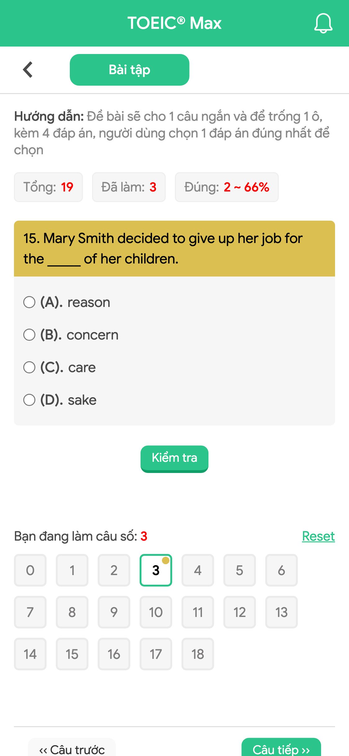 15. Mary Smith decided to give up her job for the _____ of her children.