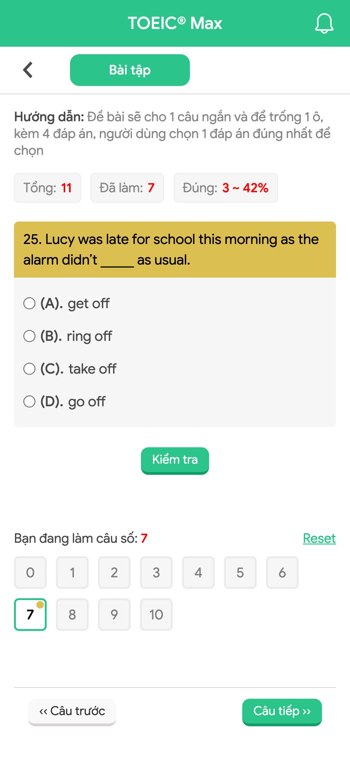 25. Lucy was late for school this morning as the alarm didn’t _____ as usual.