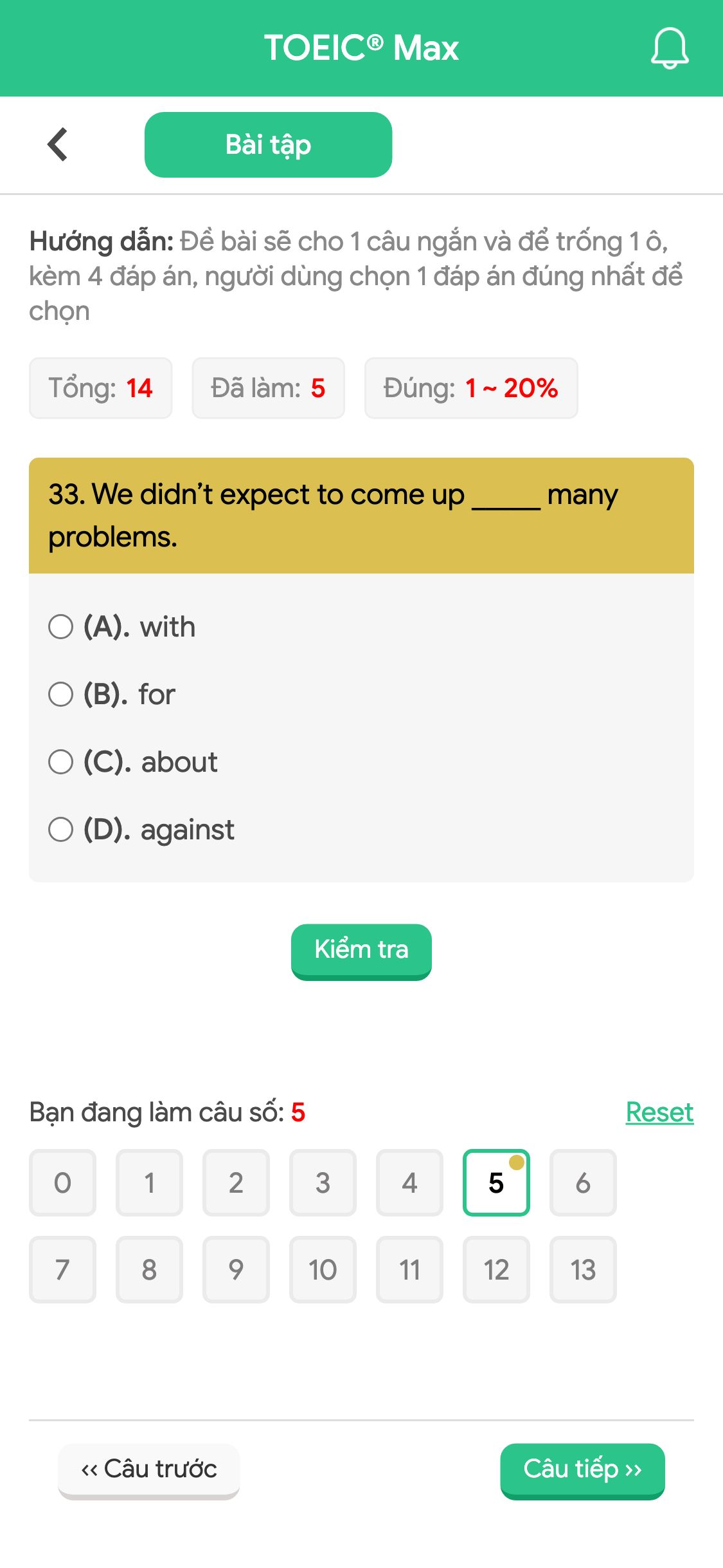 33. We didn’t expect to come up _____ many problems.