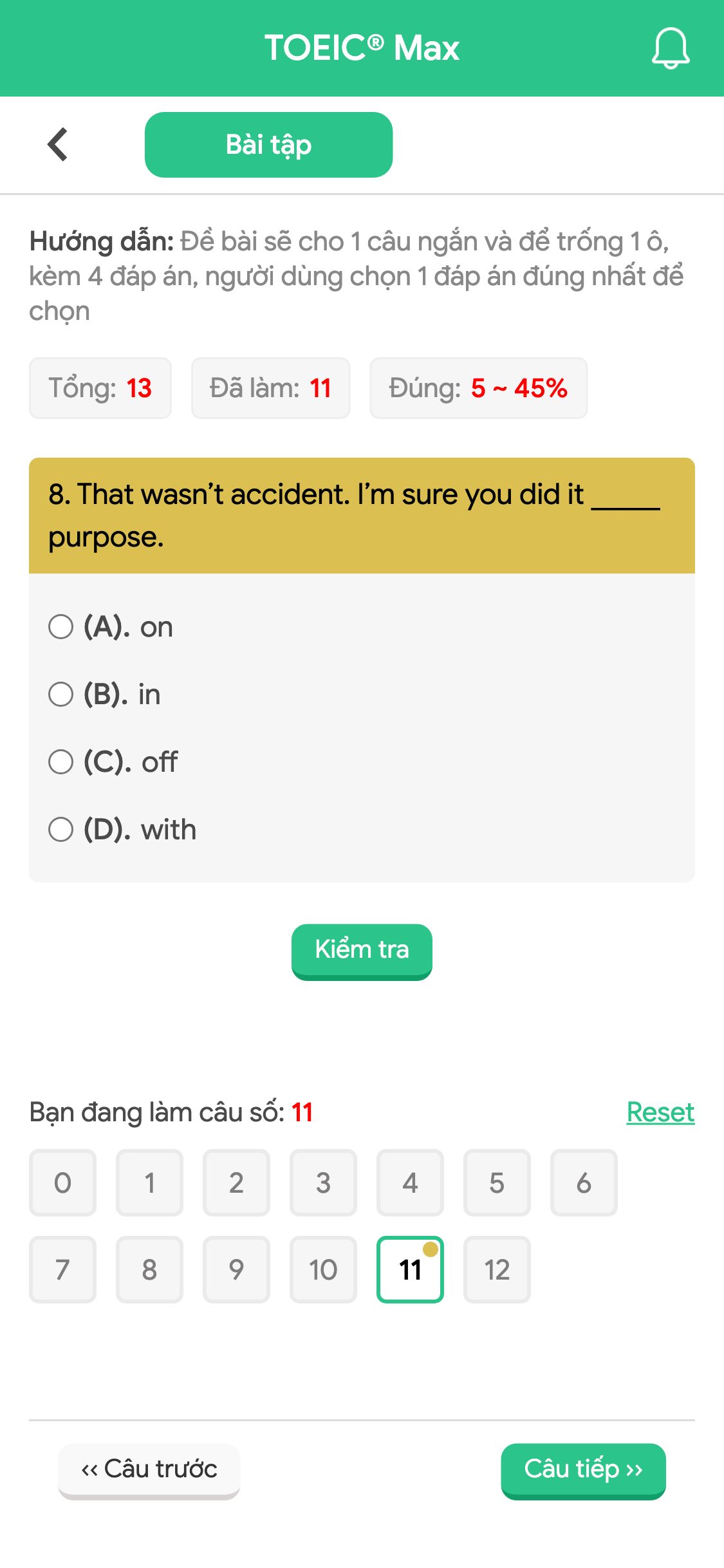8. That wasn’t accident. I’m sure you did it _____ purpose.