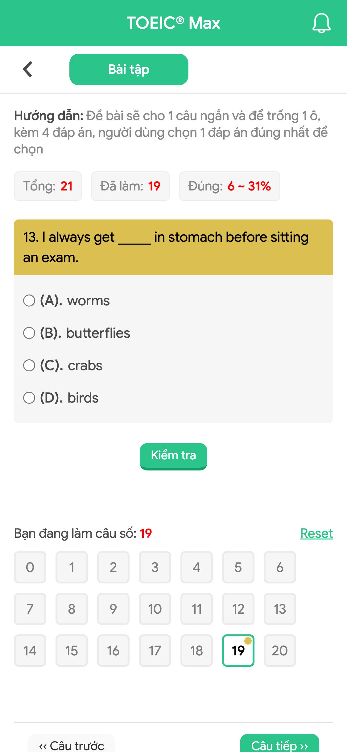 13. I always get _____ in stomach before sitting an exam.