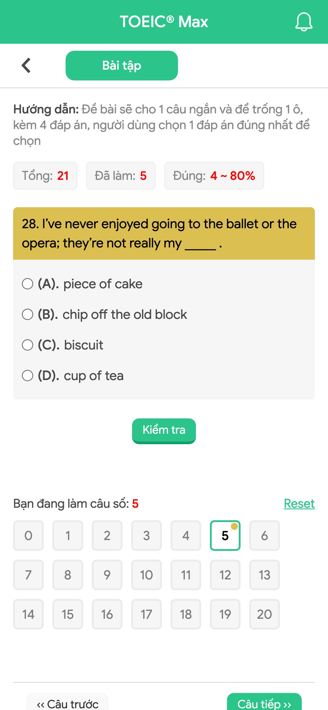 28. I’ve never enjoyed going to the ballet or the opera; they’re not really my _____ .