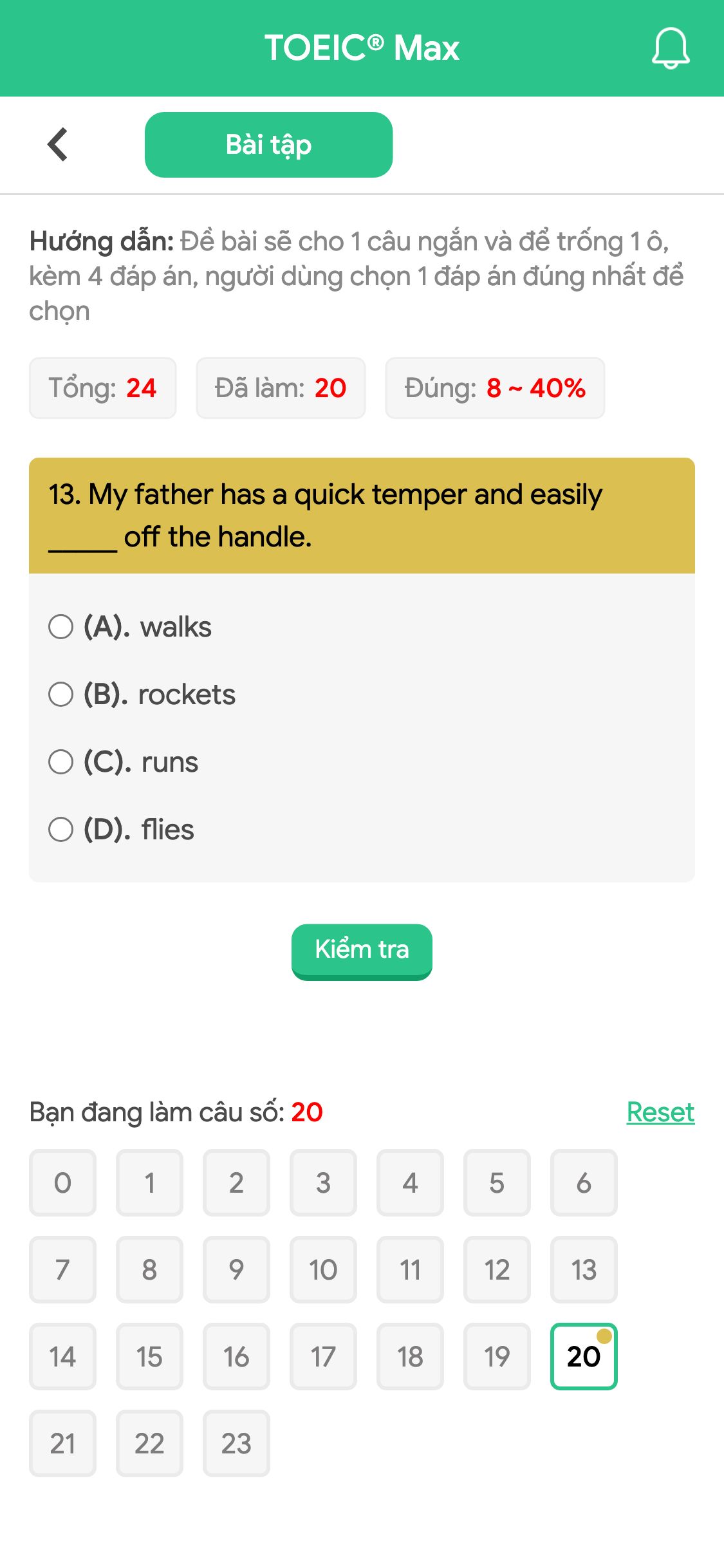 13. My father has a quick temper and easily _____ off the handle.