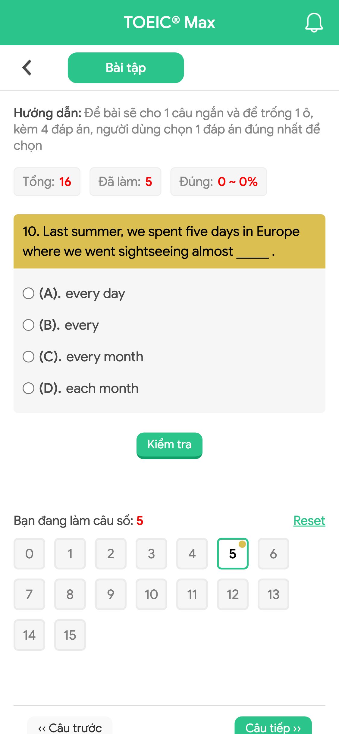 10. Last summer, we spent five days in Europe where we went sightseeing almost _____ .