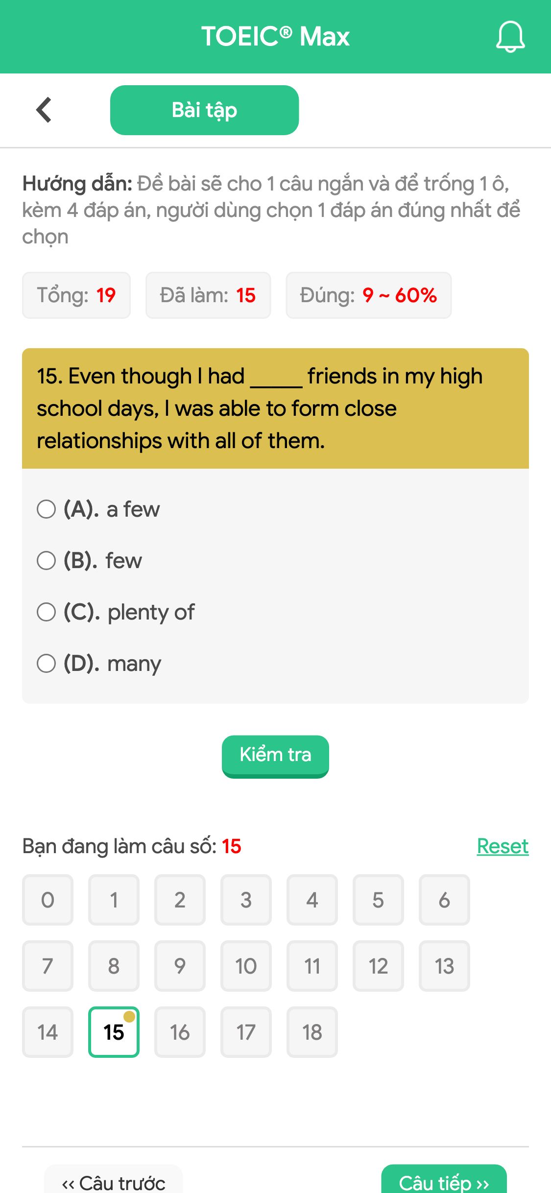15. Even though I had _____ friends in my high school days, I was able to form close relationships with all of them.