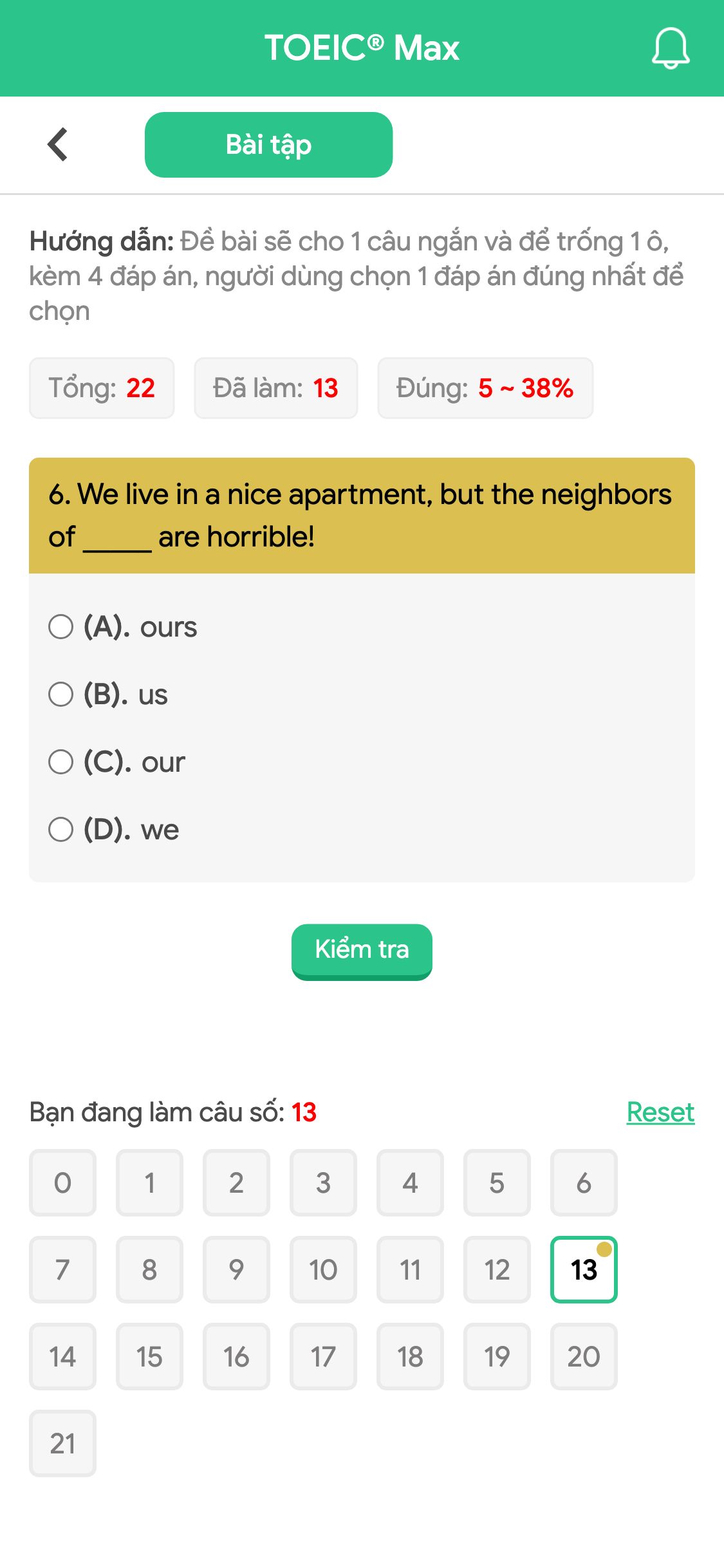 6. We live in a nice apartment, but the neighbors of _____ are horrible!