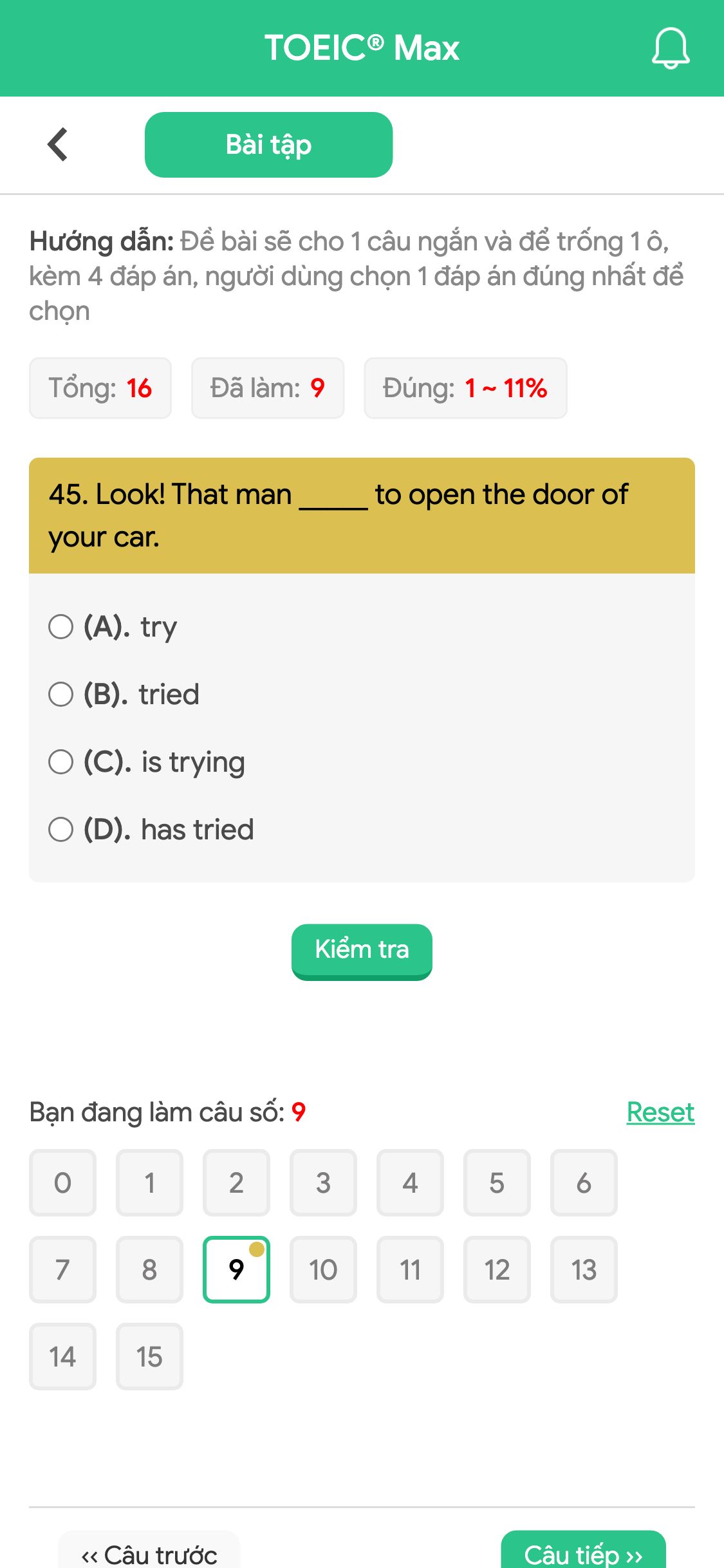 45. Look! That man _____ to open the door of your car.