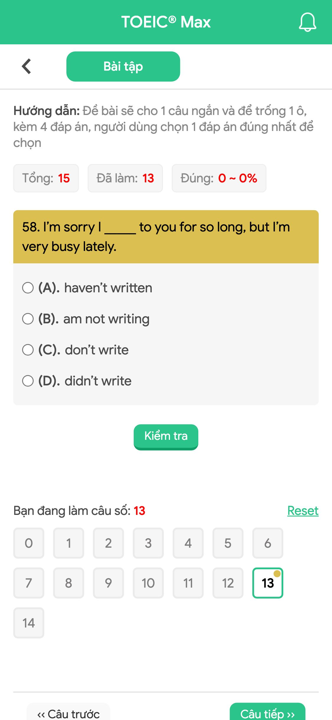 58. I’m sorry I _____ to you for so long, but I’m very busy lately.