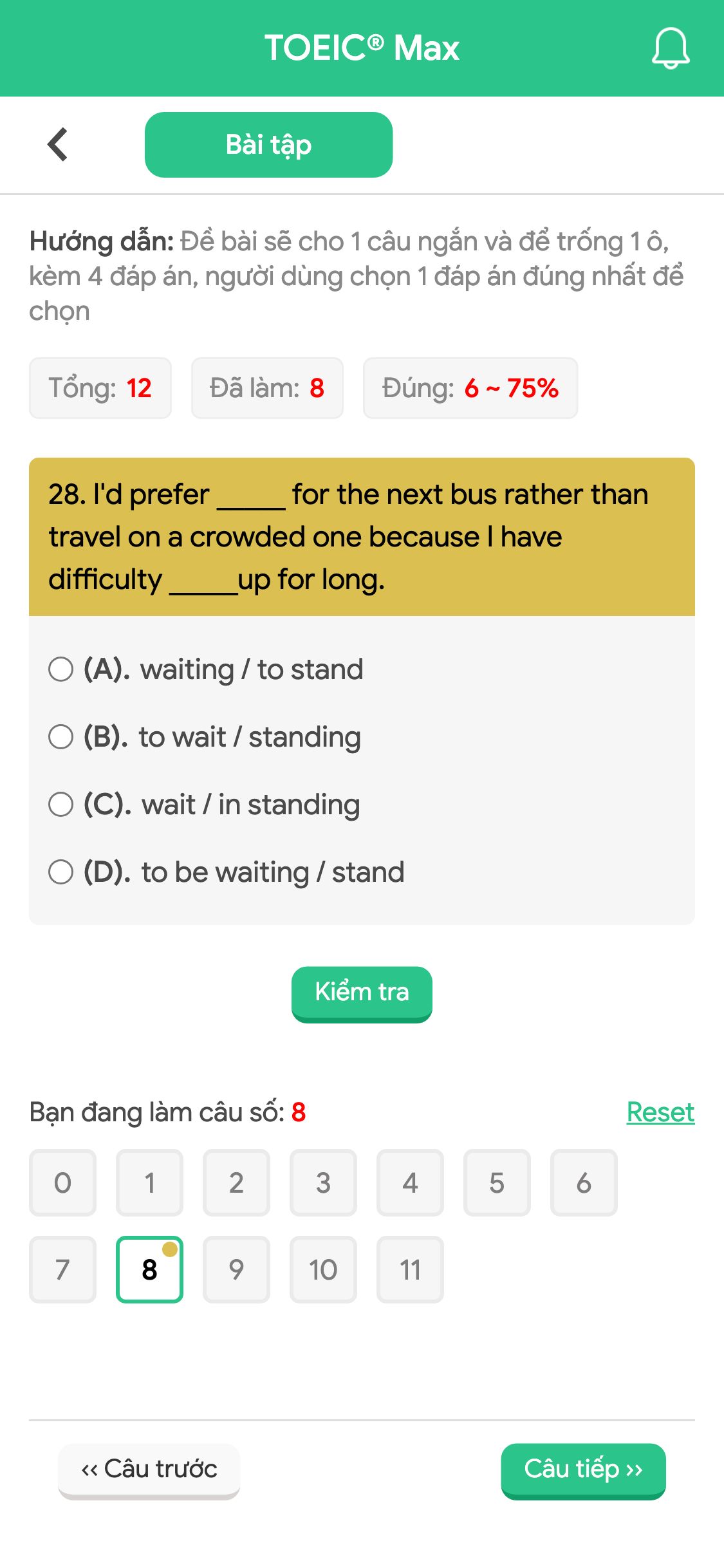 28. I'd prefer _____ for the next bus rather than travel on a crowded one because I have difficulty _____up for long.