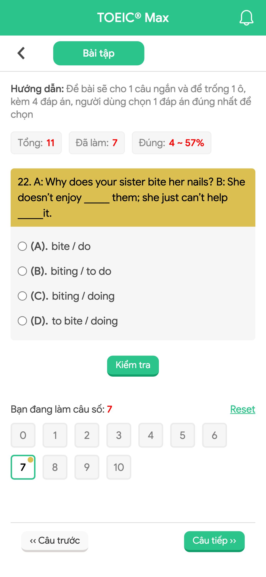 22. A: Why does your sister bite her nails? B: She doesn’t enjoy _____ them; she just can’t help _____it.