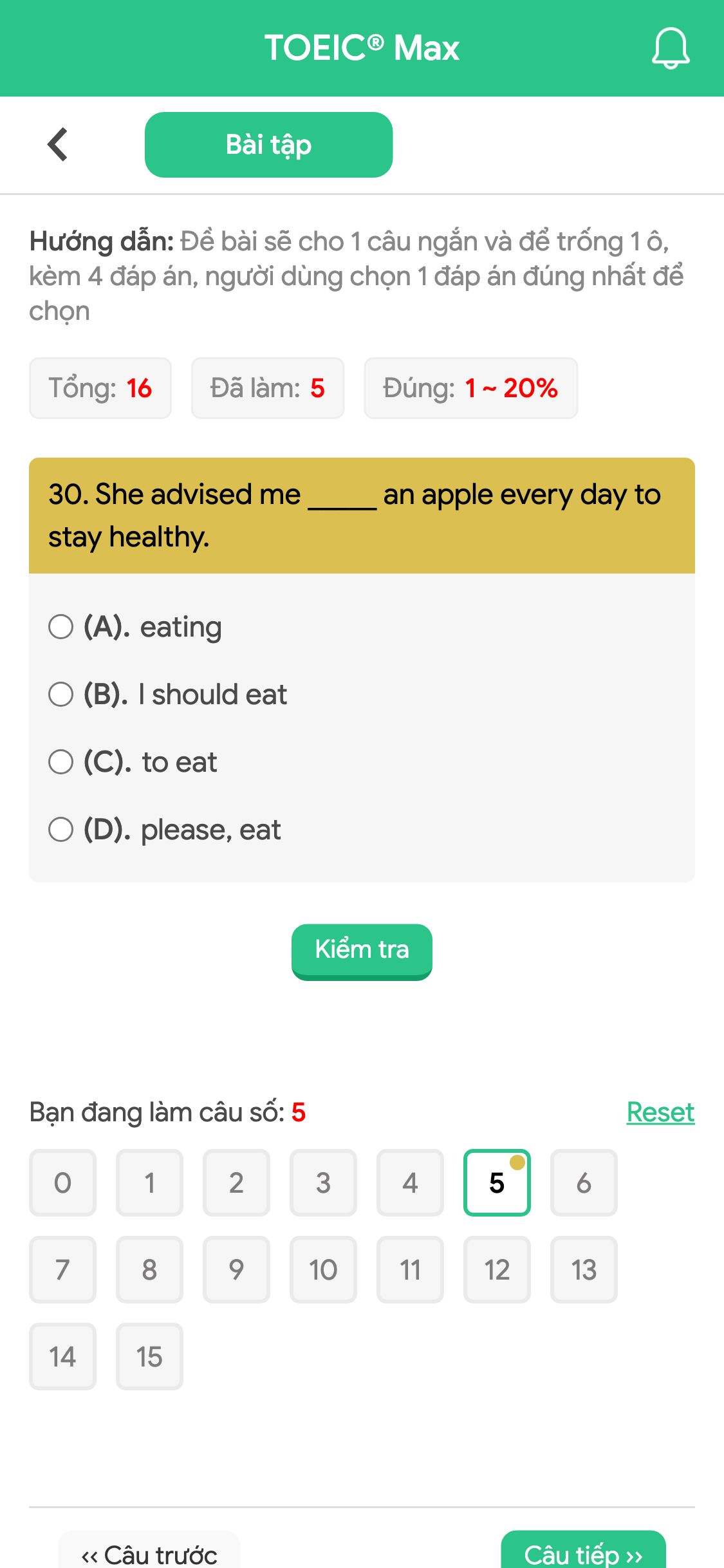 30. She advised me _____ an apple every day to stay healthy.