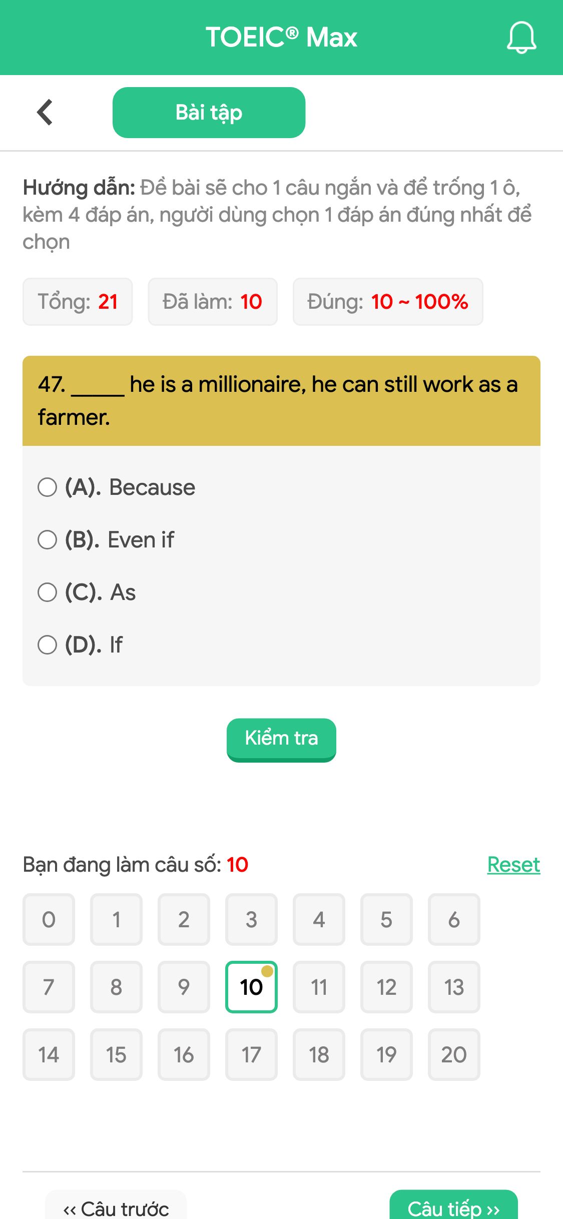 47. _____ he is a millionaire, he can still work as a farmer.