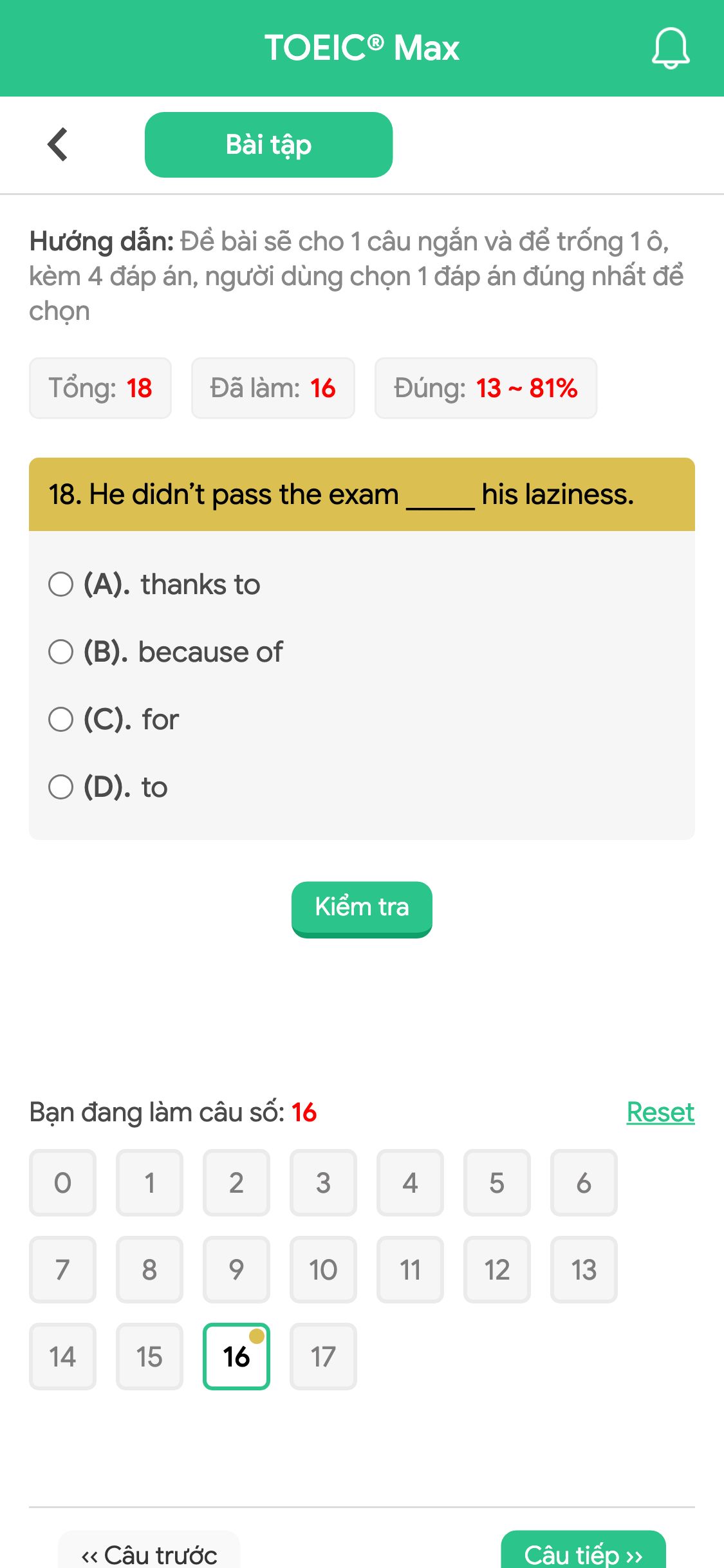18. He didn’t pass the exam _____ his laziness.