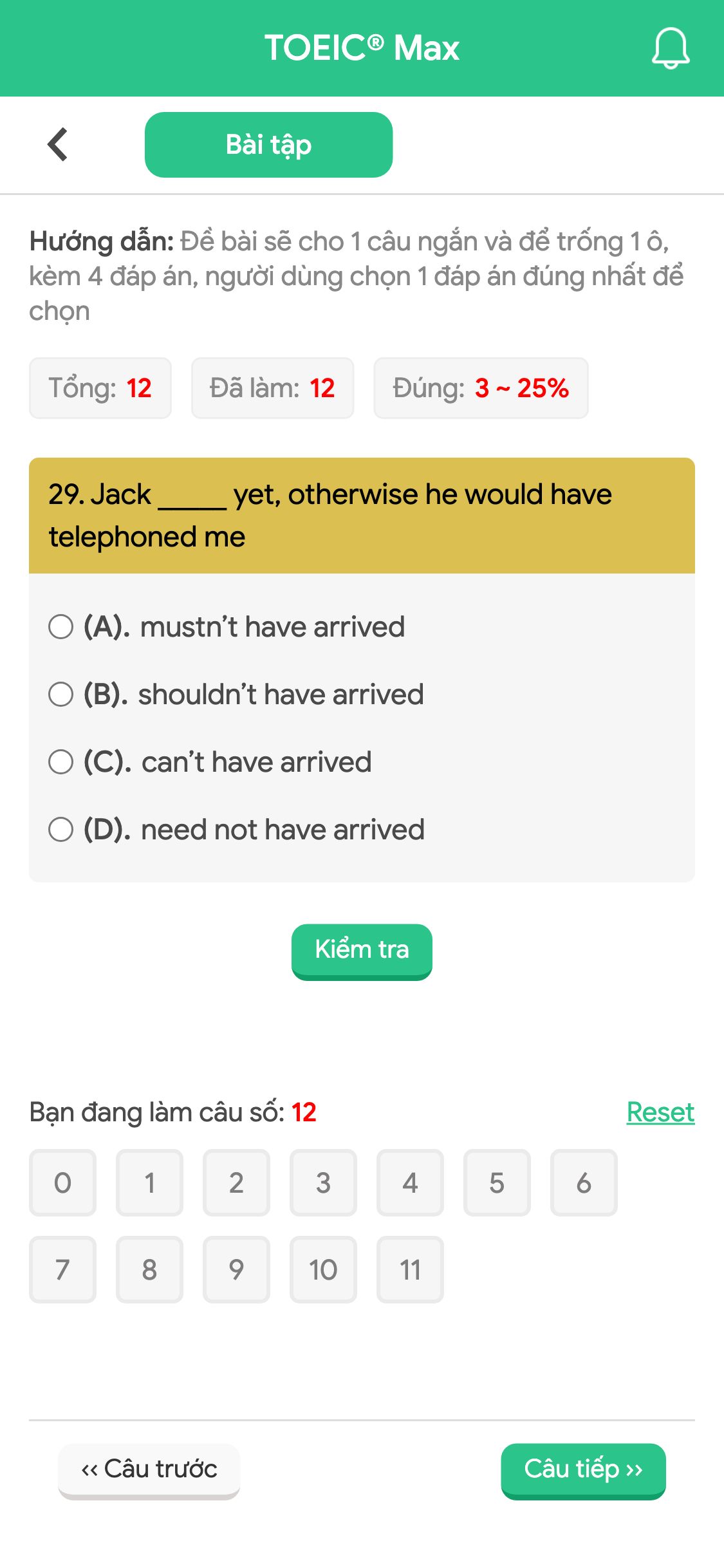 29. Jack _____ yet, otherwise he would have telephoned me