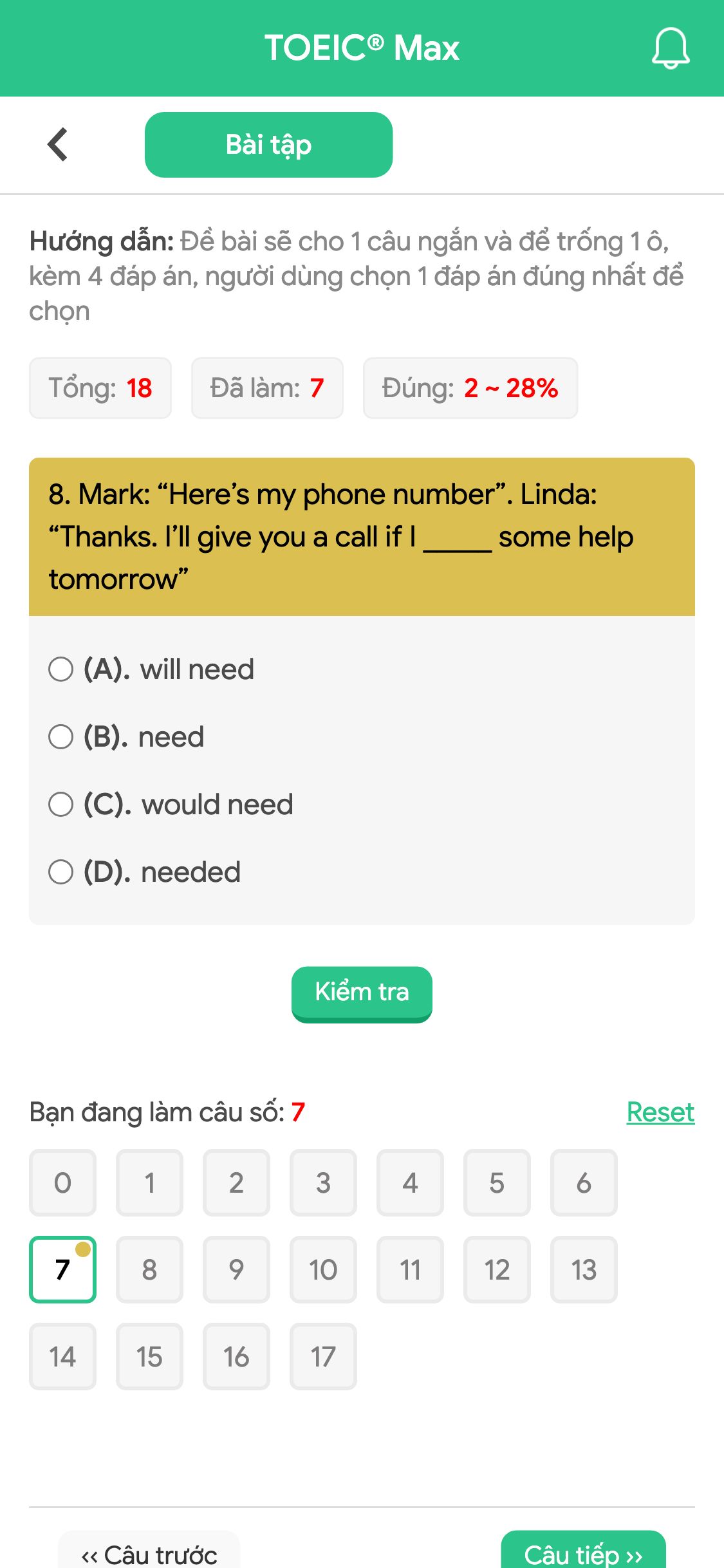 8. Mark: “Here’s my phone number”. 
Linda: “Thanks. I’ll give you a call if I _____ some help tomorrow”