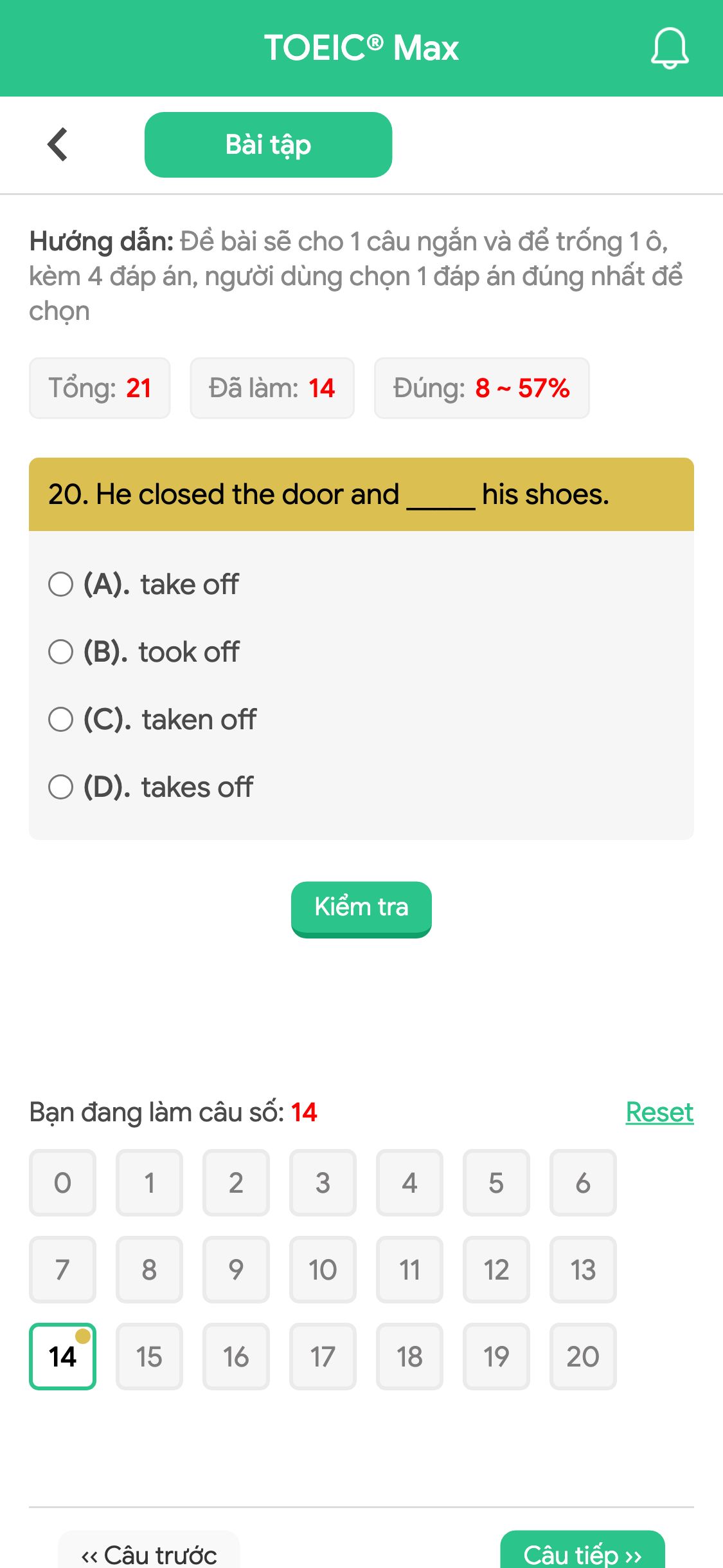 20. He closed the door and _____ his shoes.