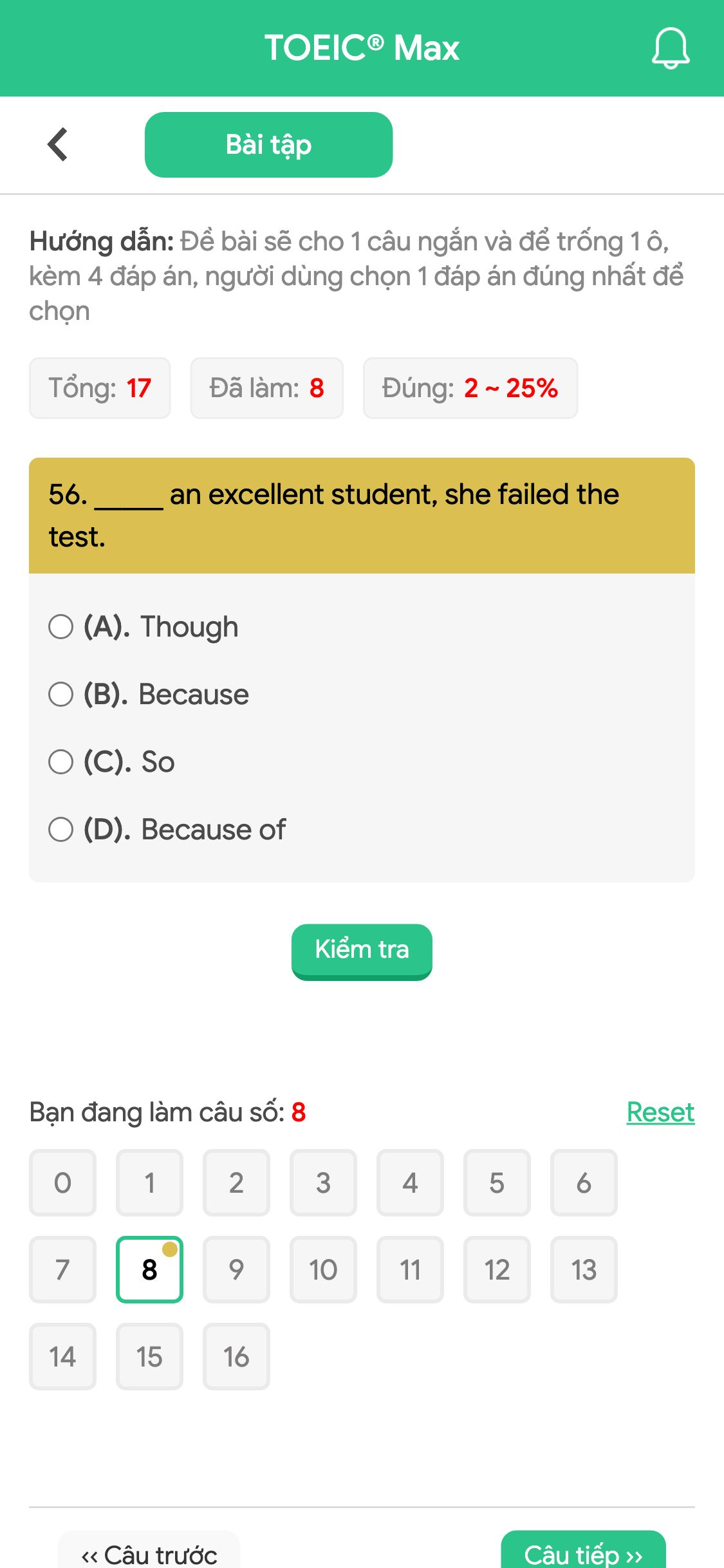 56. _____ an excellent student, she failed the test.