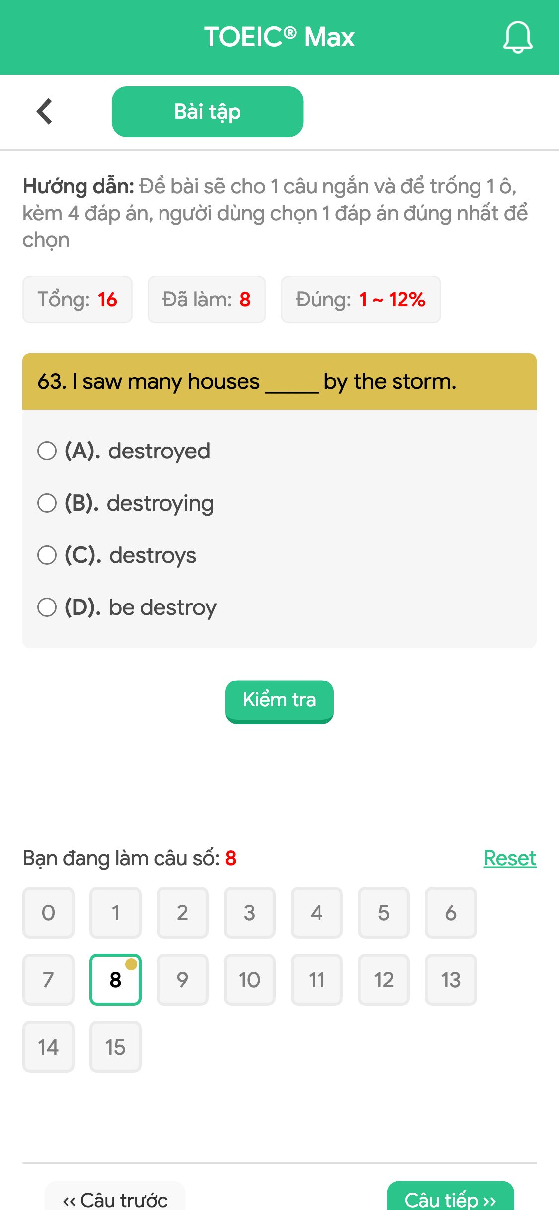 63. I saw many houses _____ by the storm.