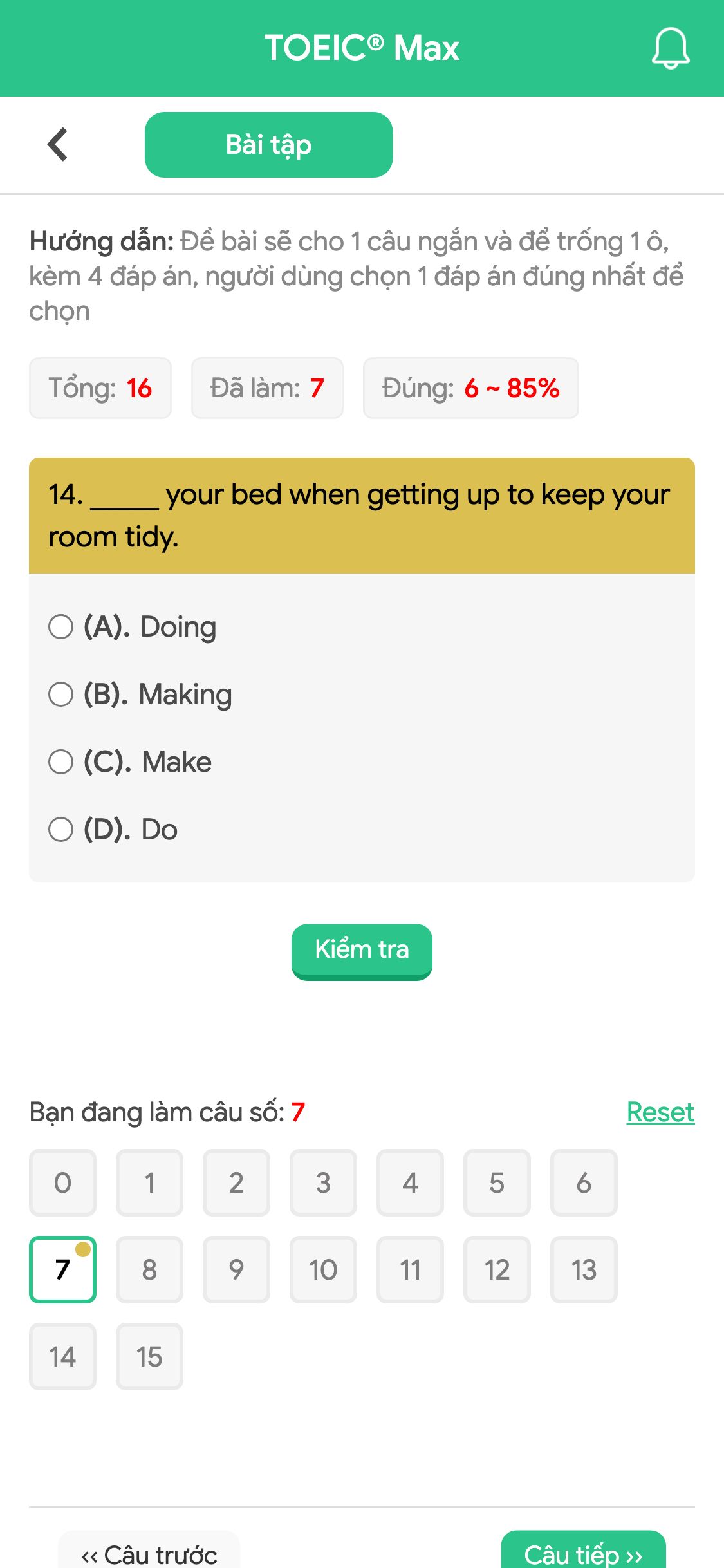 14. _____ your bed when getting up to keep your room tidy.