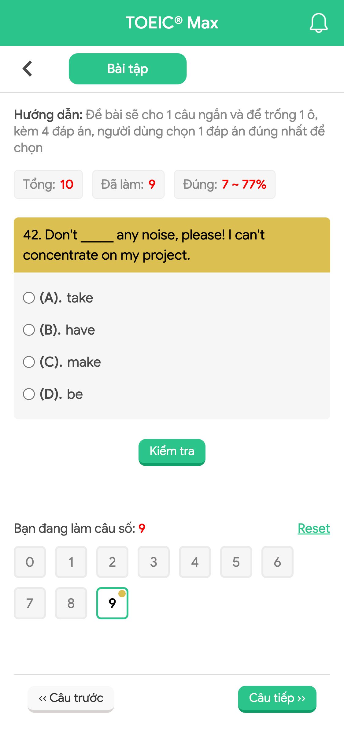 42. Don't _____ any noise, please! I can't concentrate on my project.