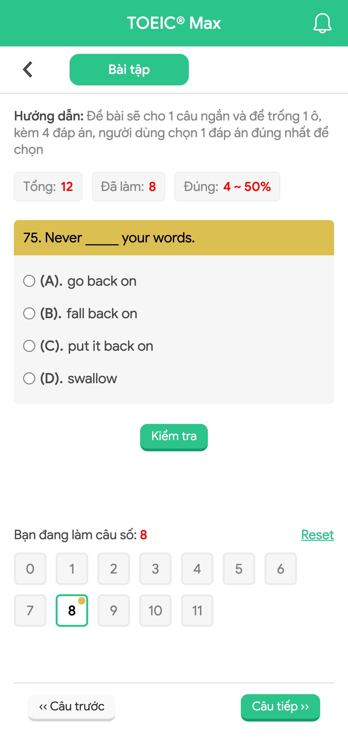 75. Never _____ your words.