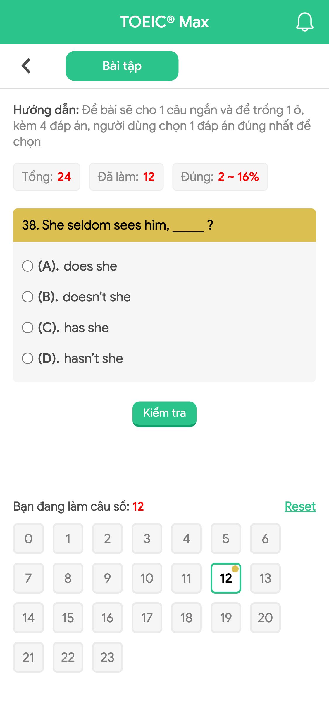 38. She seldom sees him, _____ ?