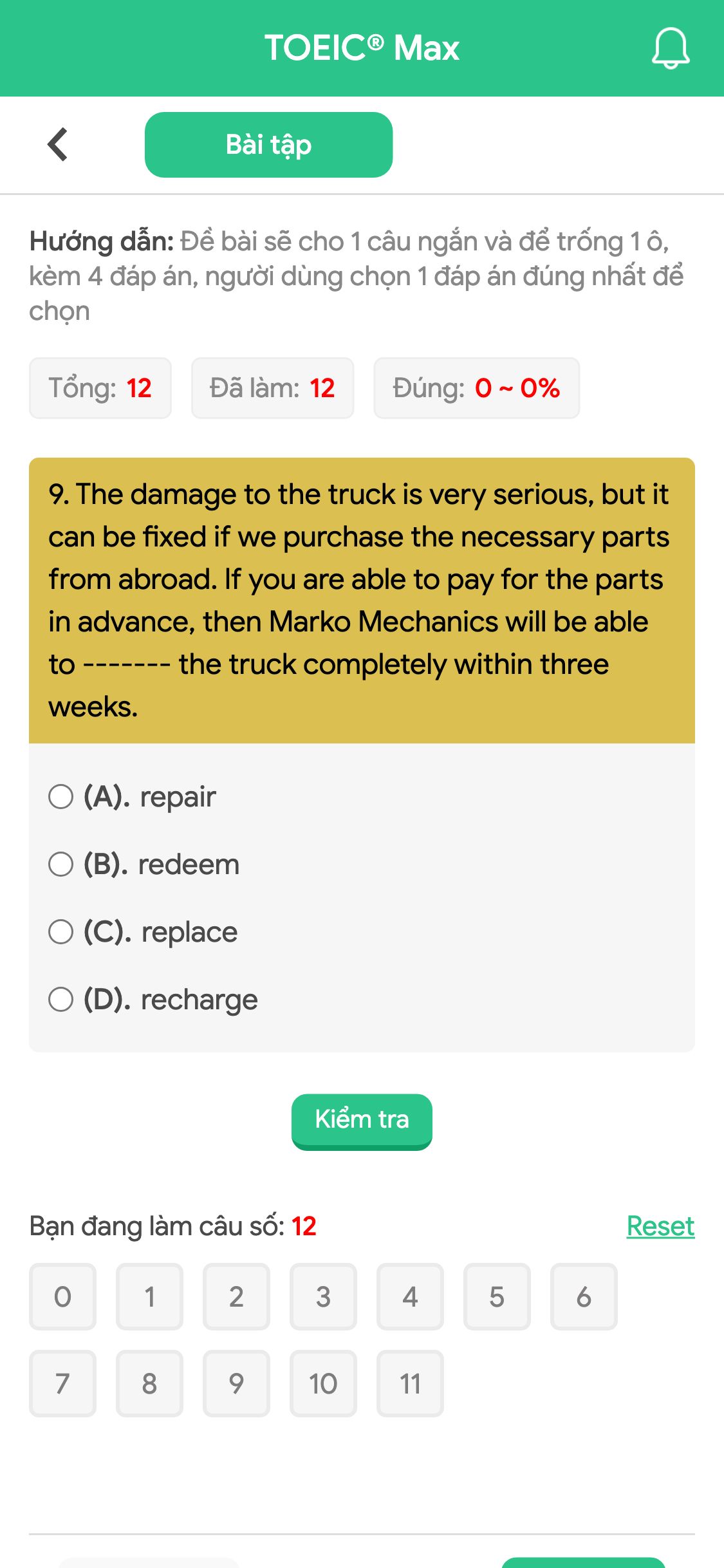 9. The damage to the truck is very serious, but it can be fixed if we purchase the necessary parts from abroad. If you are able to pay for the parts in advance, then Marko Mechanics will be able to ------- the truck completely within three weeks.