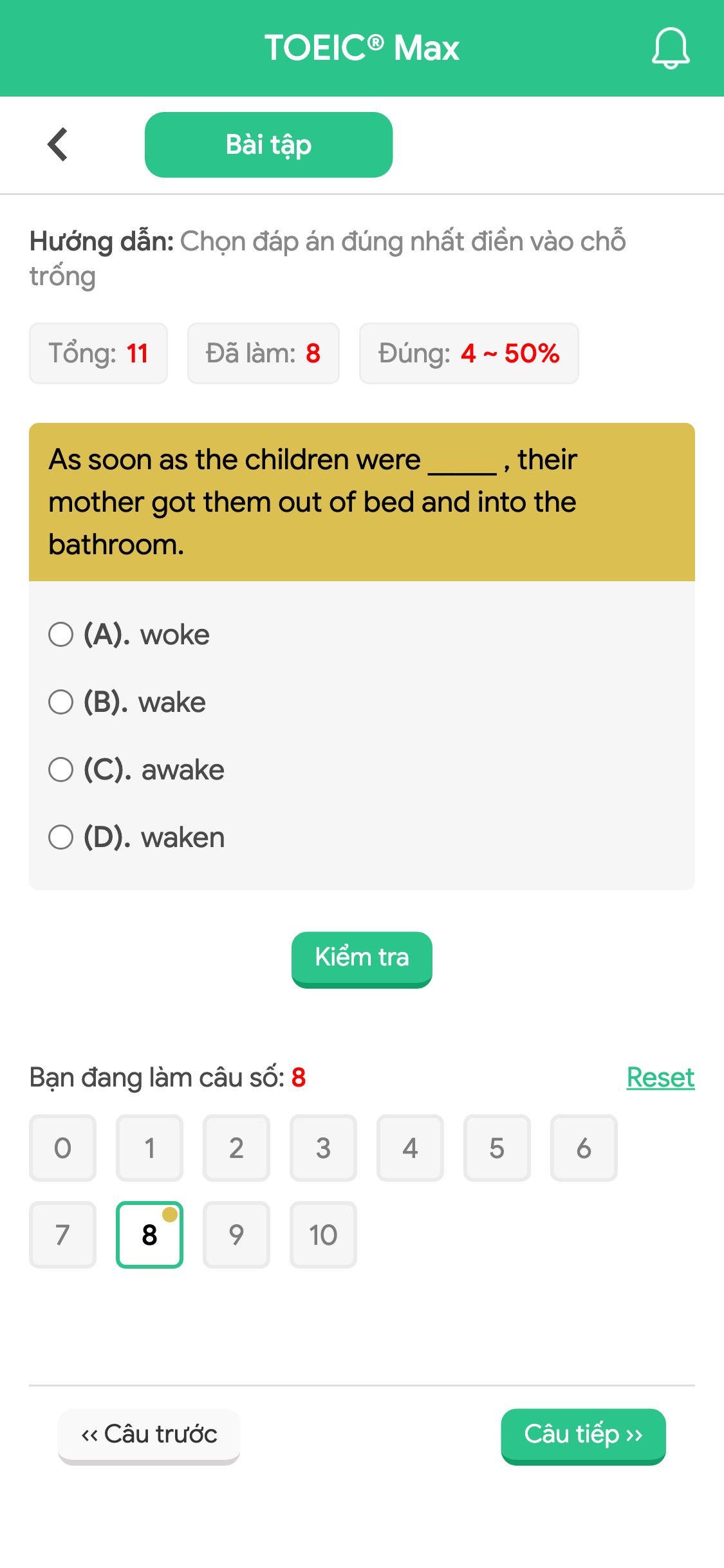 As soon as the children were _____ , their mother got them out of bed and into the bathroom.